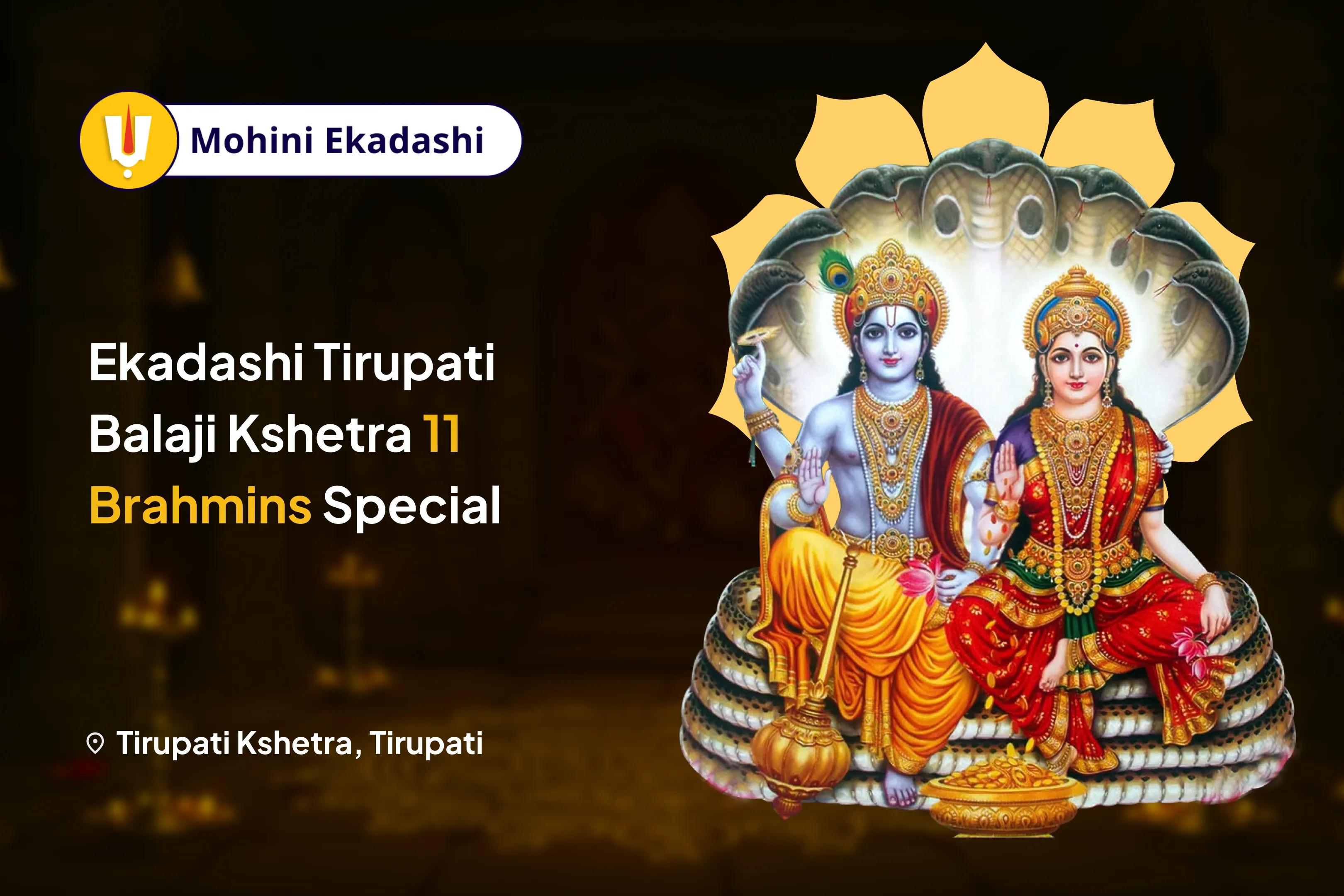 Ekadashi Tirupati Balaji Kshetra 11 Brahmins Special Tirupati Kshetra Lakshmi-Narayan Puja, Sri Sukta Path and Vishnu Mahalakshmi Yagya For Prosperity and Success in Business and Career