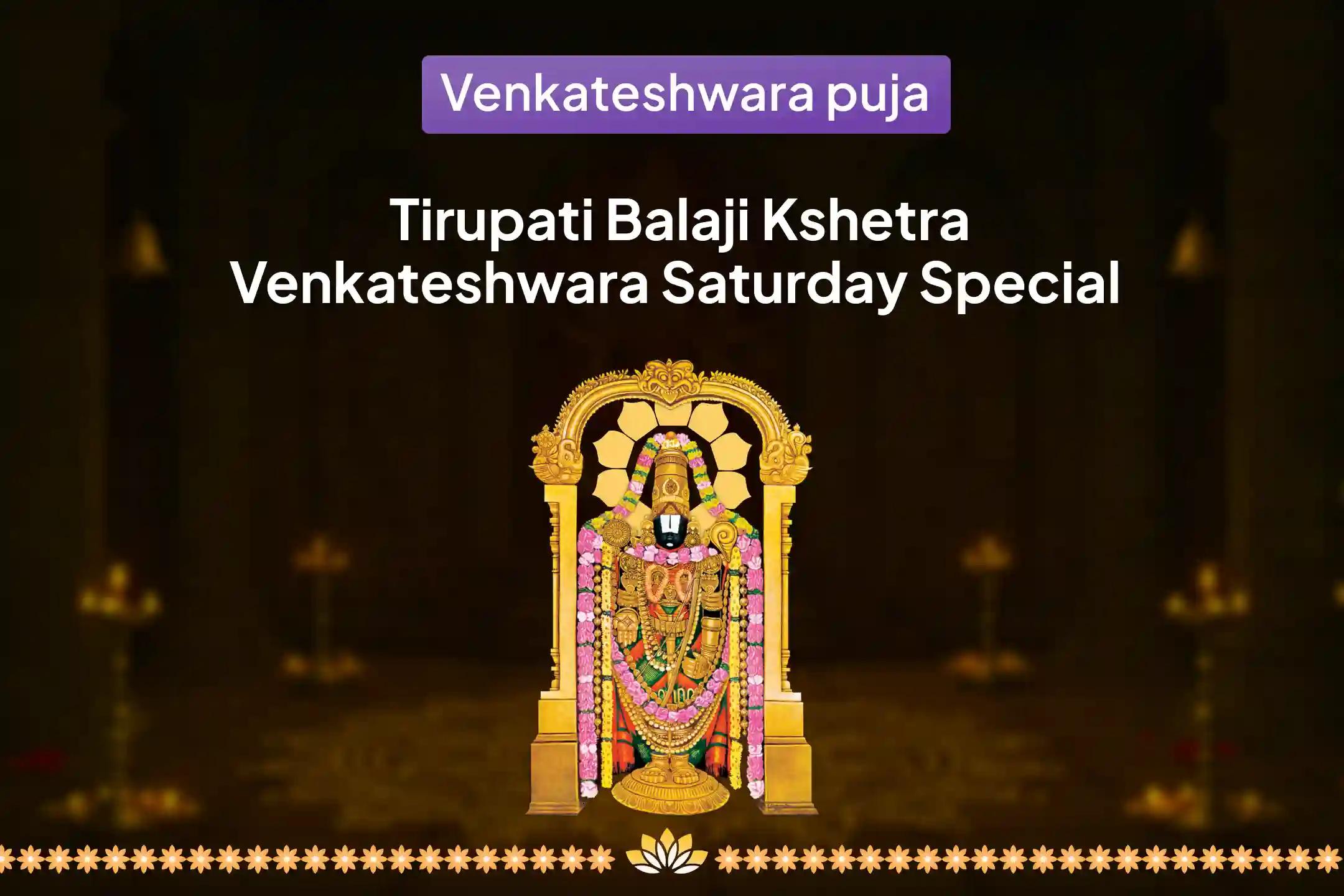 వేంకటేశ్వర స్వామి క్షేత్రం శనివారం స్పెషల్ ఏక్విమ్షతి కలశ అభిషేకం మరియు  వేంకటేశ్వర స్వామి వైభవ హోమం కర్మ చక్రాలు మరియు ప్రతికూలత నుండి మిమ్మల్ని మీరు విడిపించుకోవడానికి