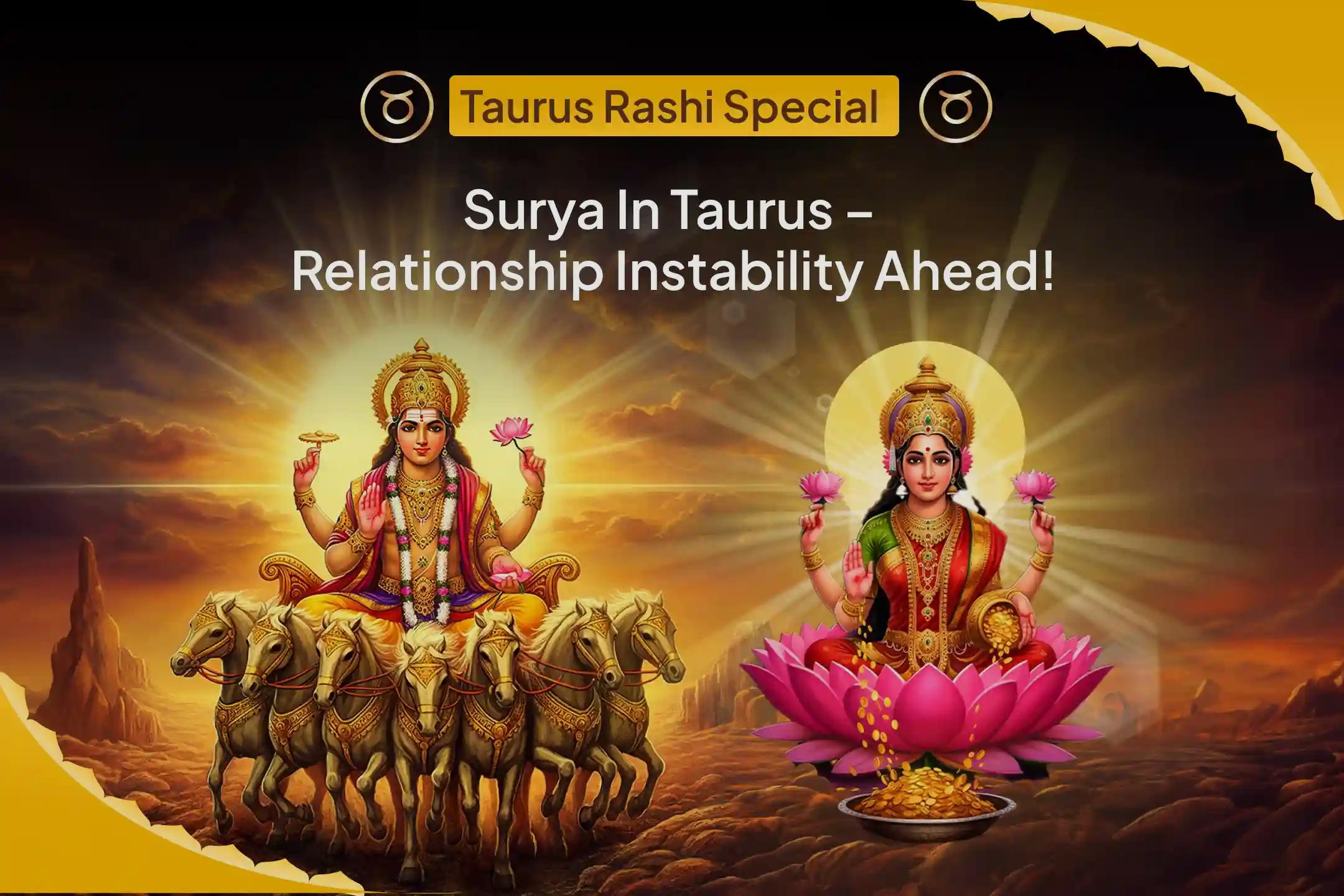 Surya in Taurus – Relationship Instability Ahead!  Surya-Lakshmi Puja, Prem Shanti Path & Yagya for Love & Harmony To Dissolve Conflicts And Insecurity In Family & Relationships