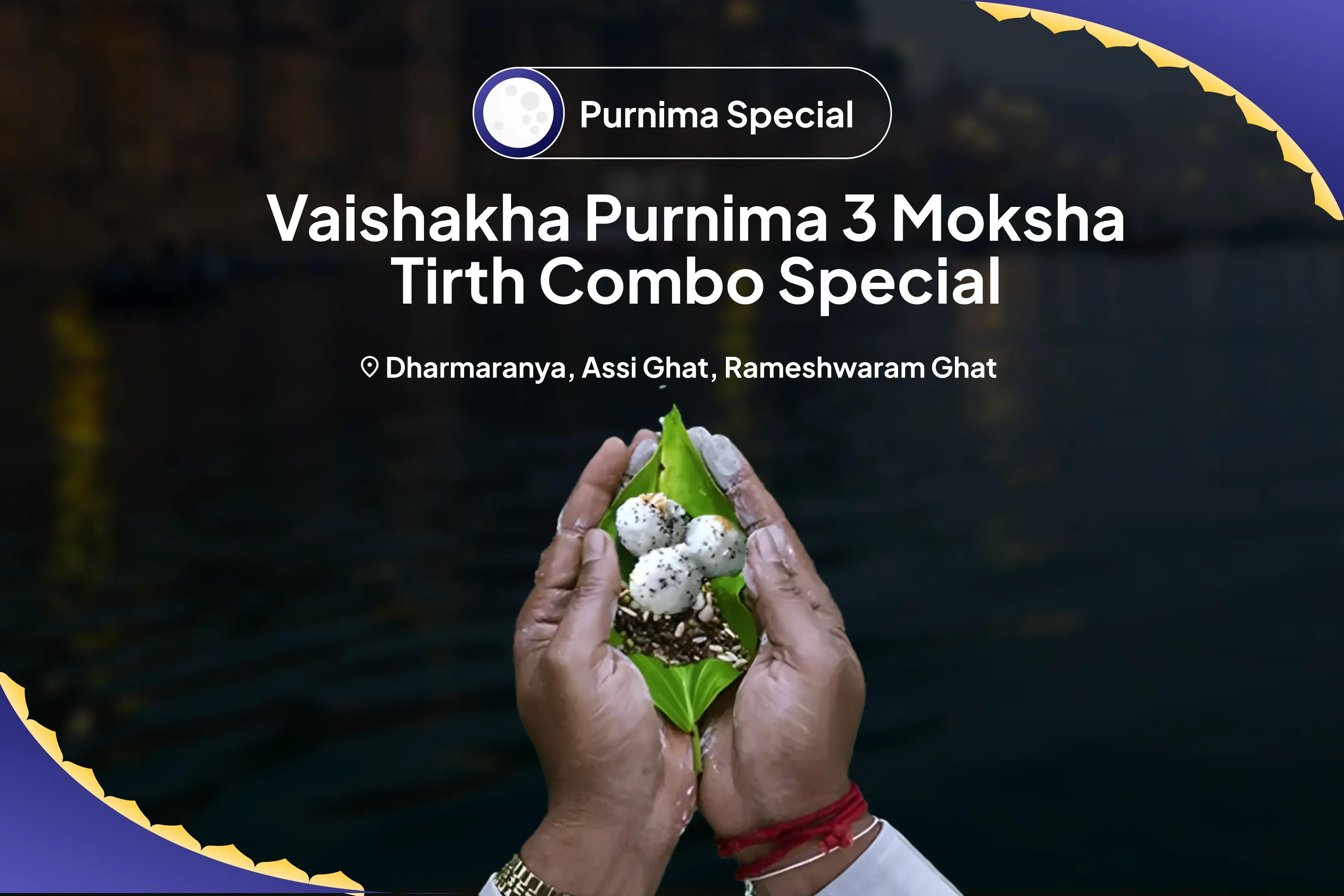Vaishakha Purnima 3 Moksha Tirth Combo Special Gaya Pitru Dosha Nivaran Puja, Kashi Ganga Aarti and Rameshwaram Til Tarpanam for Peace of Ancestor's souls and Resolving Family Disputes