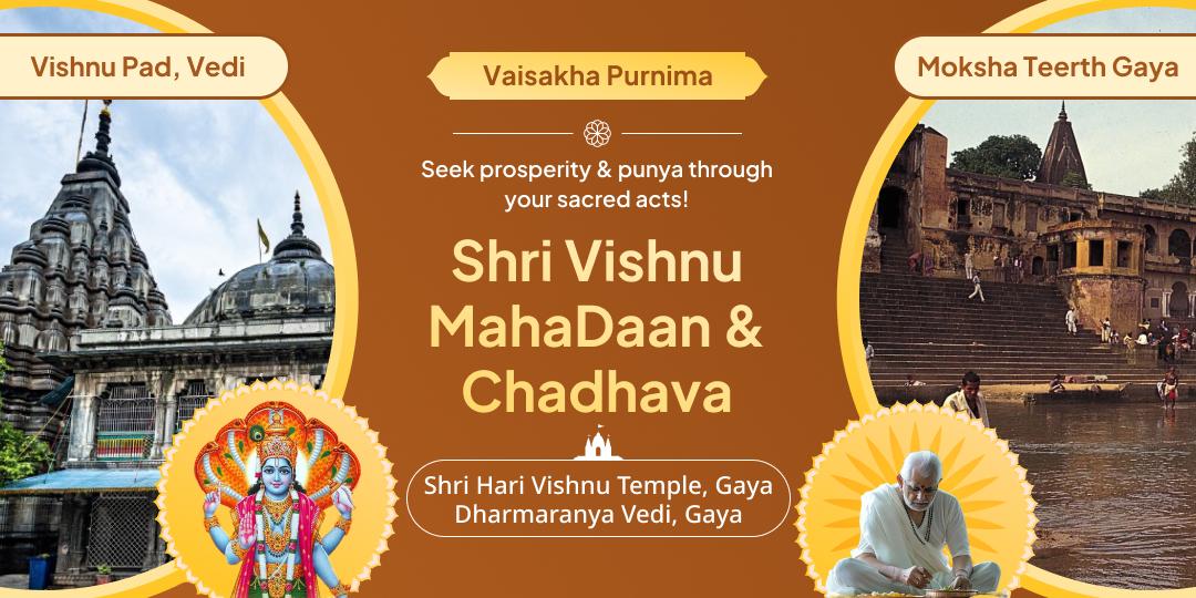 Invite peace into life through Pitru Mahadaan at Dharmaranya Vedi & Chadhava at Shri Vishnu Pad Vedi