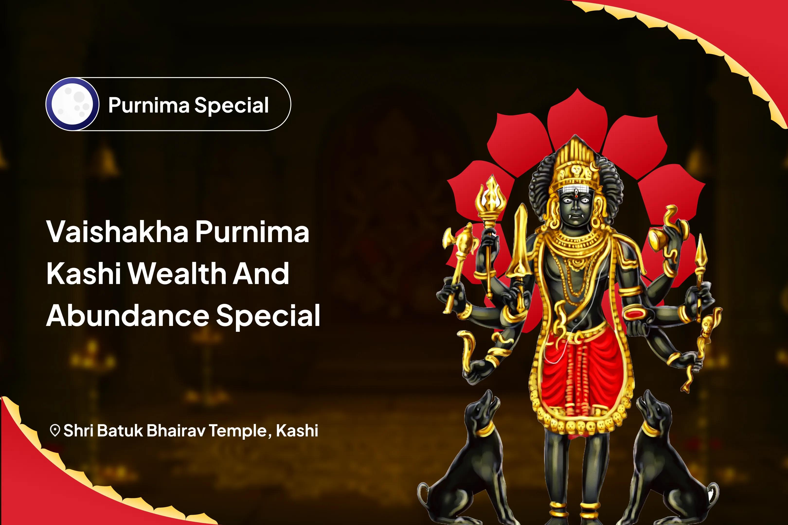 Vaishakha Purnima Kashi Wealth and Abundance Special Swarnakarshan Bhairav Mantra Jaap, Batuk Bhairav Stotra Path and Havan Debt Relief, Financial Abundance and Stability