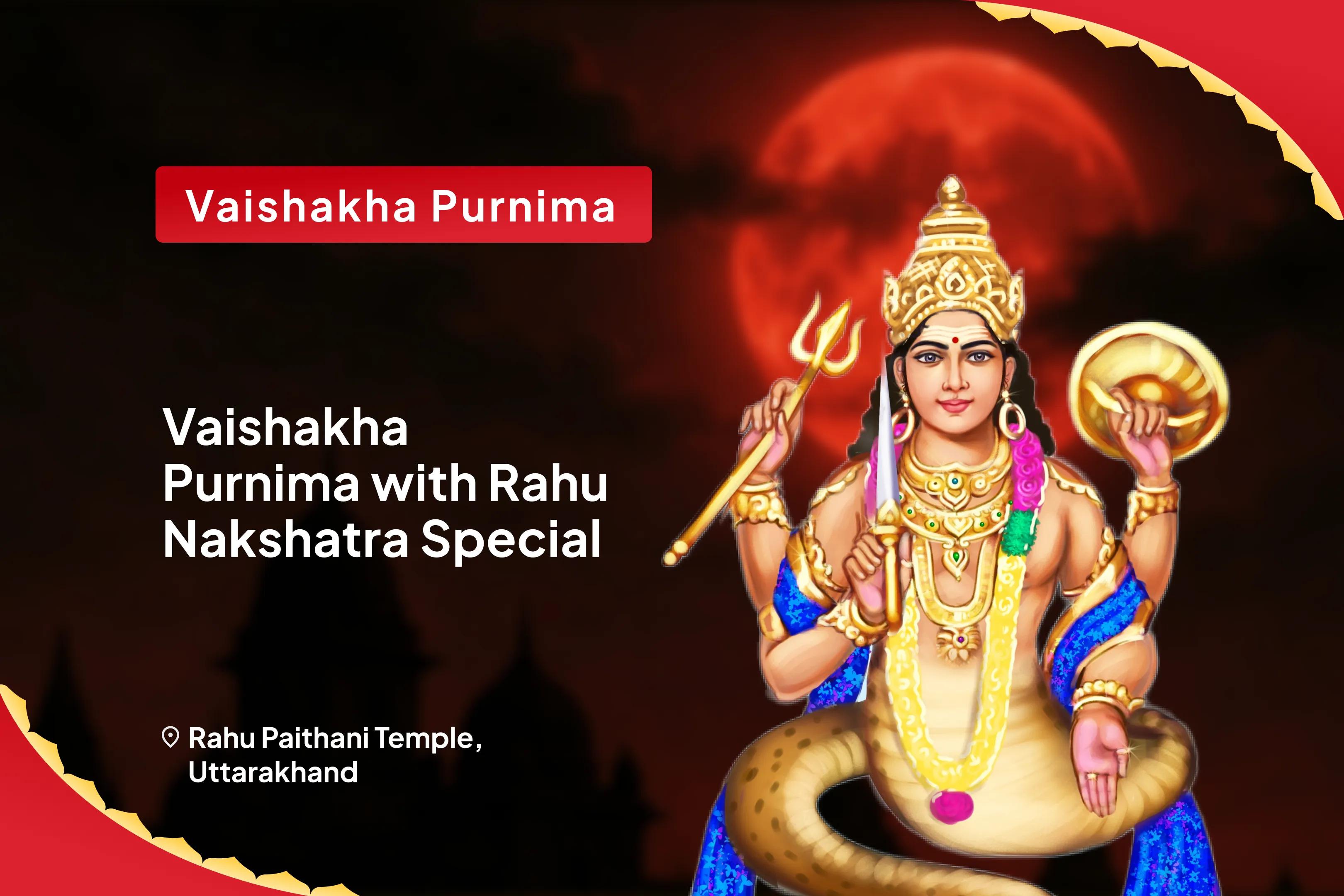 Vaishakha Purnima with Rahu Nakshatra Special Rahu Chandra Grahan Dosha Shanti Yagya and 18,000 Rahu Mool Mantra jaap & 10,000 Chandra Mool mantra Jaap For Boosting Emotional Stability & Mental Strength