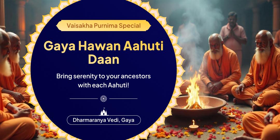 On Vaisakha Purnima, offer all your worries and obstacles in the sacred fire of Hawan in the form of Aahuti Daan