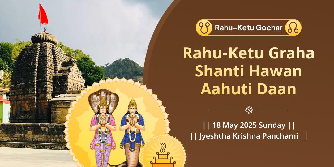 Rahu–Ketu Gochar Graha Shanti Hawan Aahuti Daan