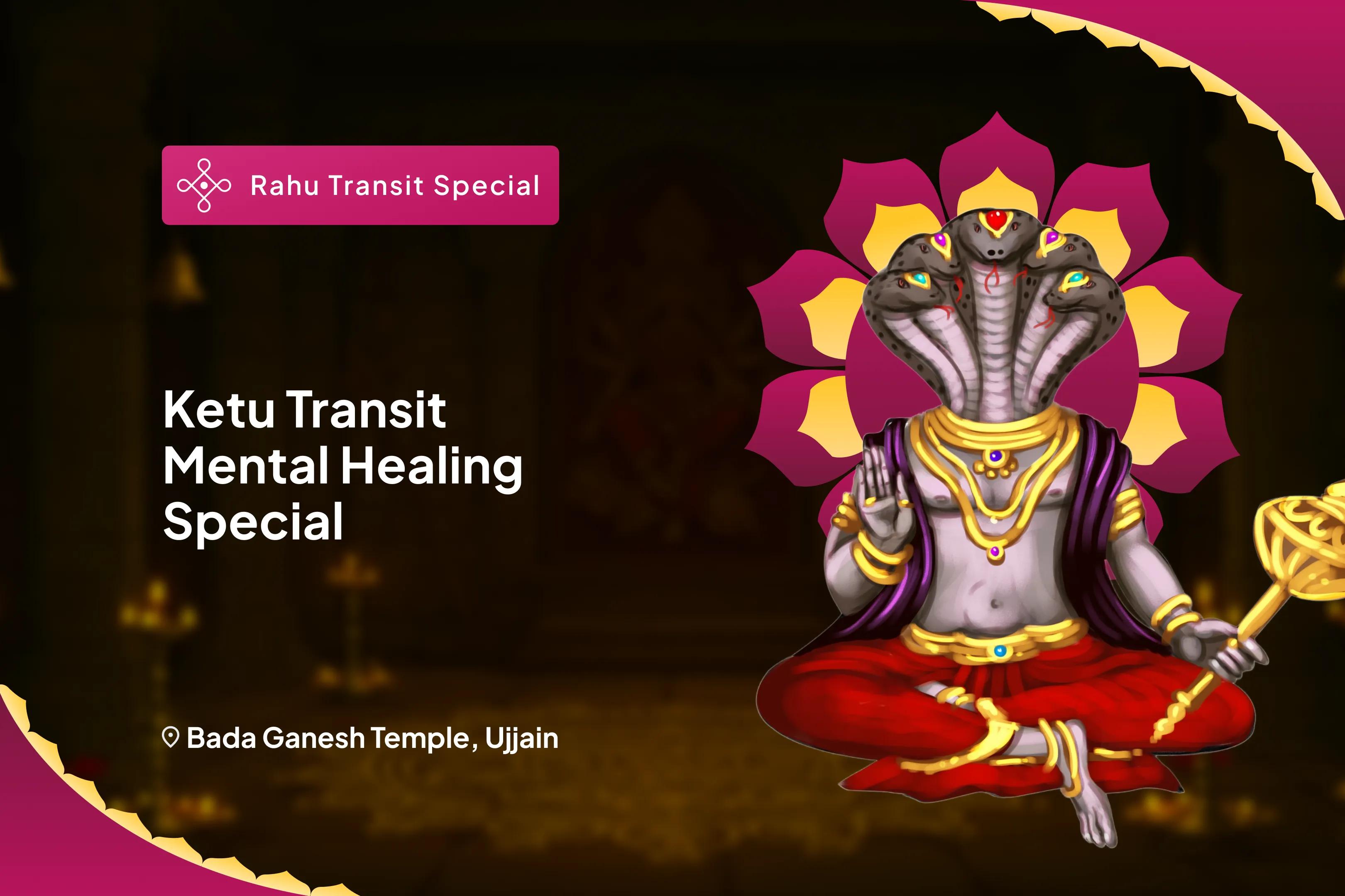 Ketu Transit (Gochar) Mental Healing Special 7,000 Ketu Mool Mantra Jaap, Ganesh Atharwashirsha and Ketu Shanti Havan to Overcome Delays, Directionlessness, and Overthinking