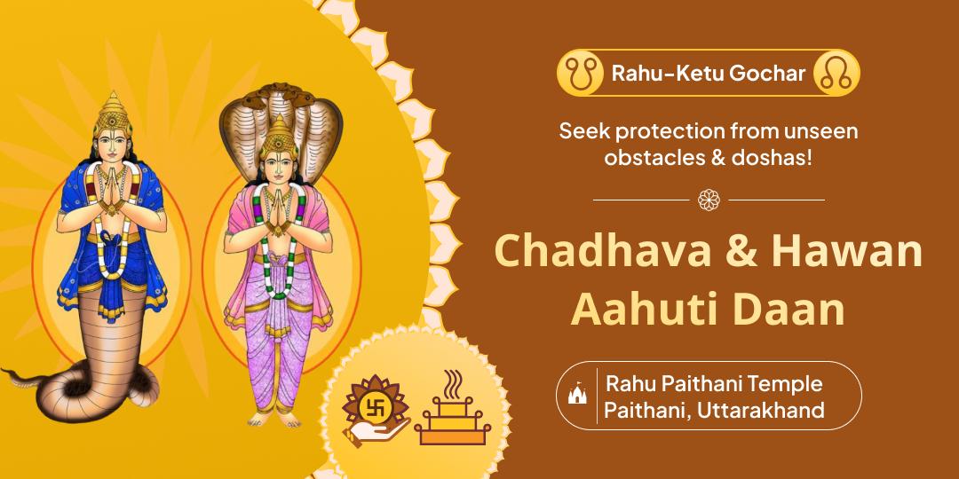 Seek relief from Rahu-Ketu doshas and unseen obstacles through sacred Hawan Aahuti Daan & Chadhava at Rahu Paithani Temple