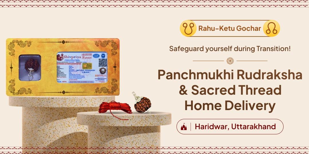 Order the blessed Panchmukhi Rudraksha and Sacred Red Thread from Haridwar during the Rahu-Ketu transition to shield yourself from negative influences