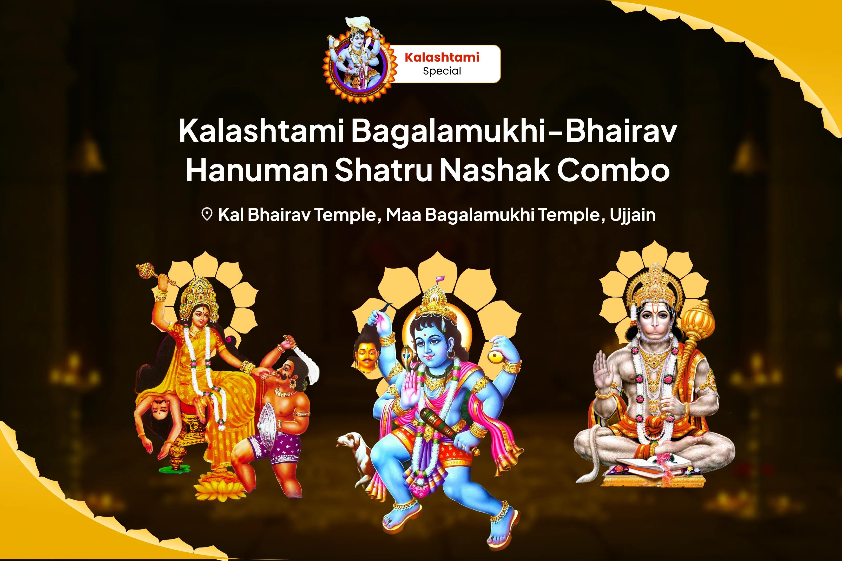 Kalashtami-Bada Mangal Shatru Nashak Combo Maa Bagalamukhi, Kaal Bhairav and Sankat Mochan Hanuman Sarva Kasht Nivaran Puja and Yagya For Protection from Enemies, Destroying Negativity and Removing Obstacles in Life