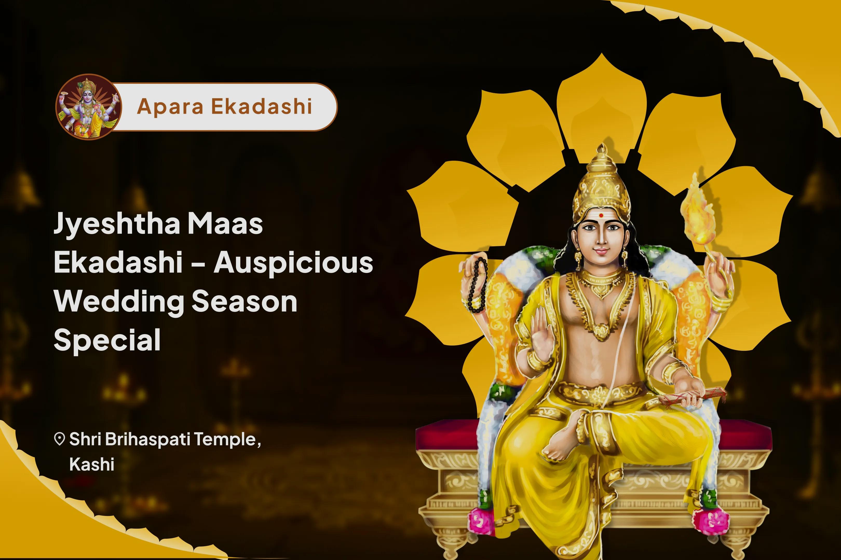 Jyeshtha Maas Ekadashi - Auspicious Wedding Season Special 16000 Brihaspati Graha Mool Mantra Jaap & Sudarshan Havan For blessings to find Ideal Partner and Relationship Bliss