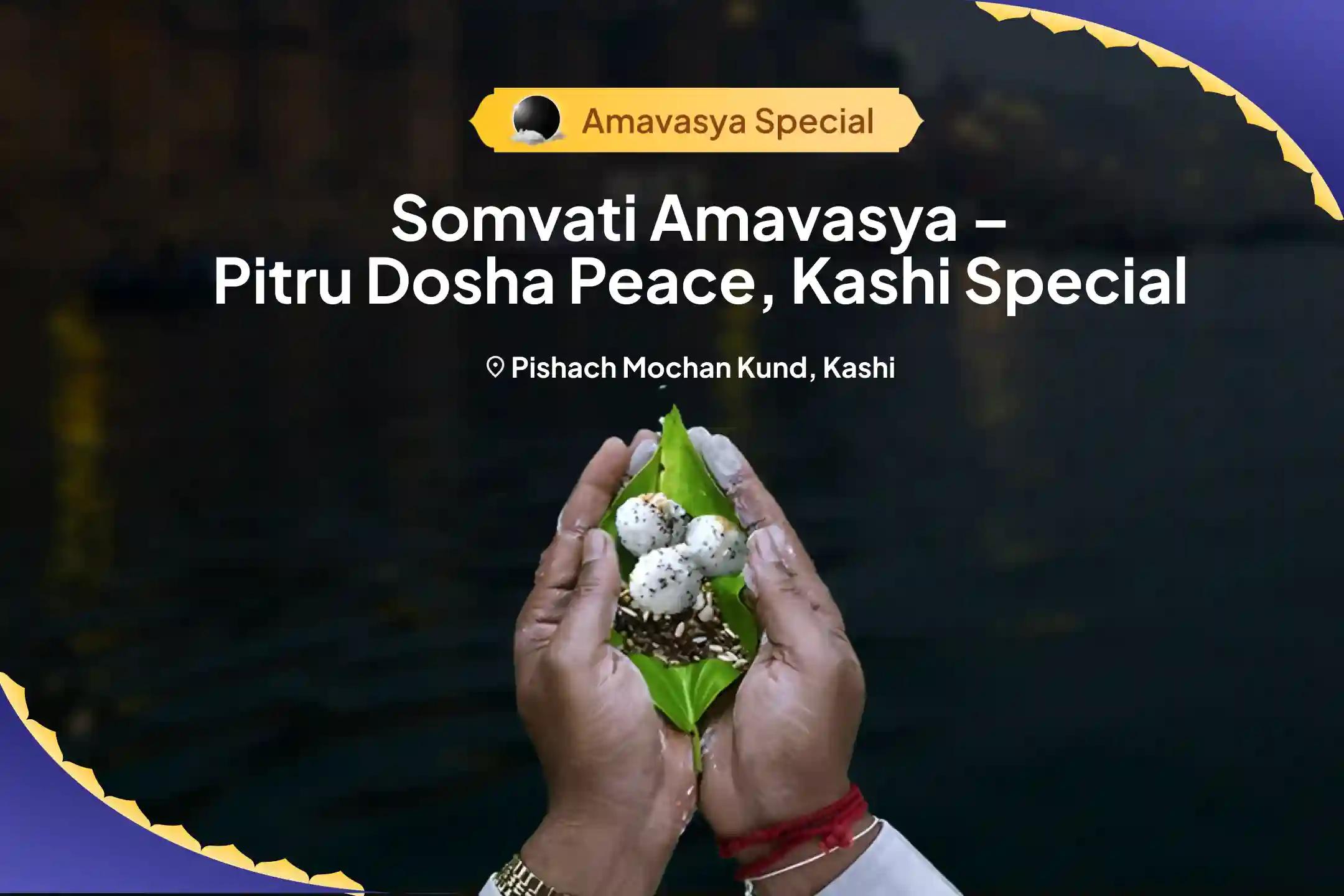 Somvati Amavasya Pitru Dosha Shanti Kashi Special  Pitru Dosha Nivaran Puja & Kashi Ganga Aarti 