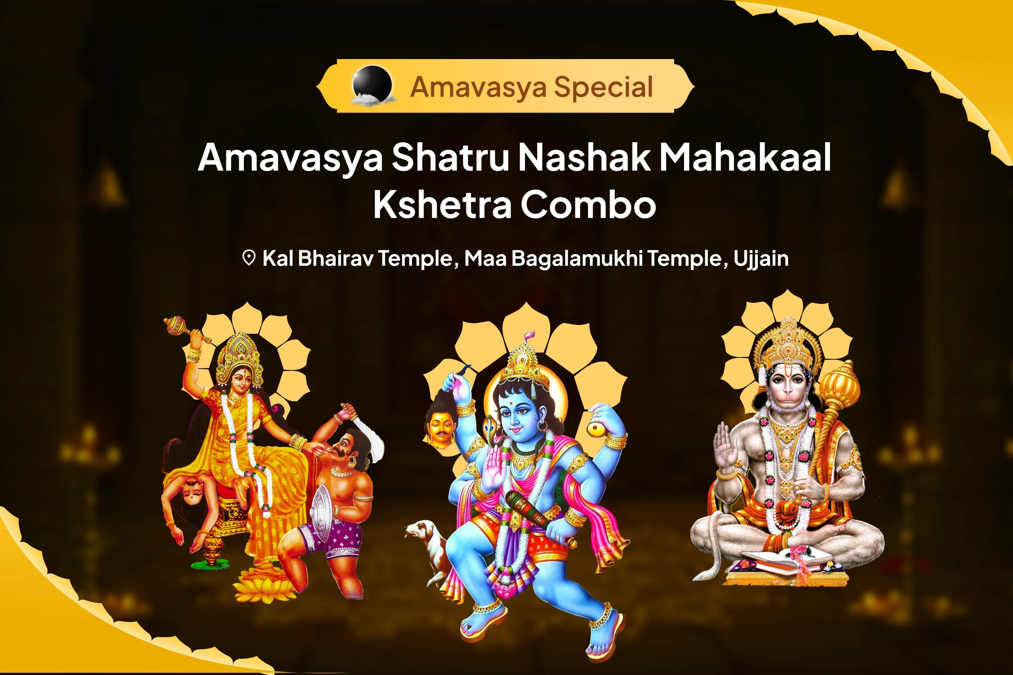 Amavasya Shatru Nashak Mahakaal Kshetra Combo Maa Bagalamukhi, Kaal Bhairav and Sankat Mochan Hanuman Sarva Kasht Nivaran Puja and Yagya For Protection from Enemies, Destroying Negativity and Removing Obstacles in Life