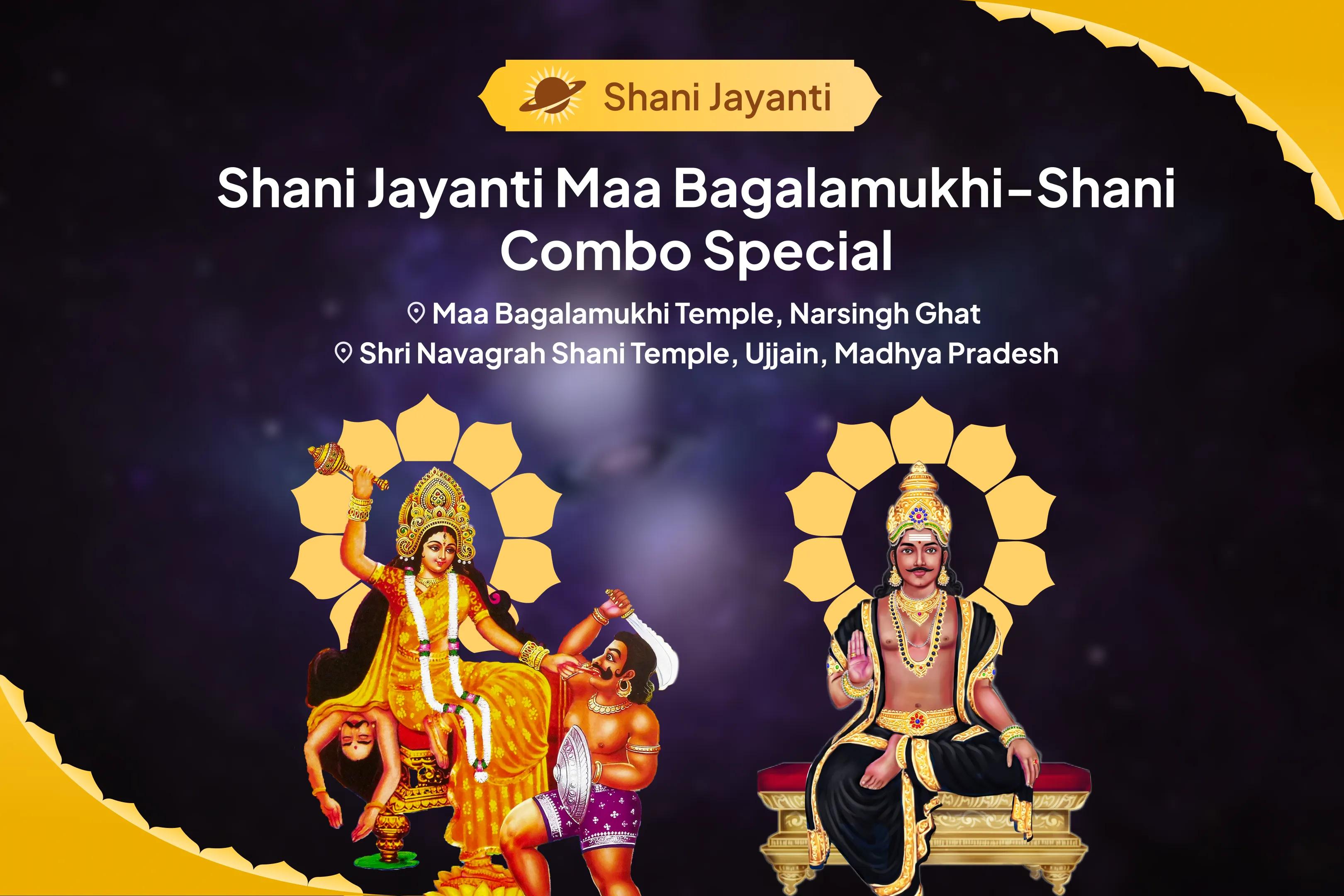 Shani Jayanti Maa Bagalamukhi-Shani Combo Special Maa Bagalamukhi Tantra Yukta Havan and Shani Til Tel Abhishek To get Blessing for Victory over Enemies and in Court Cases 