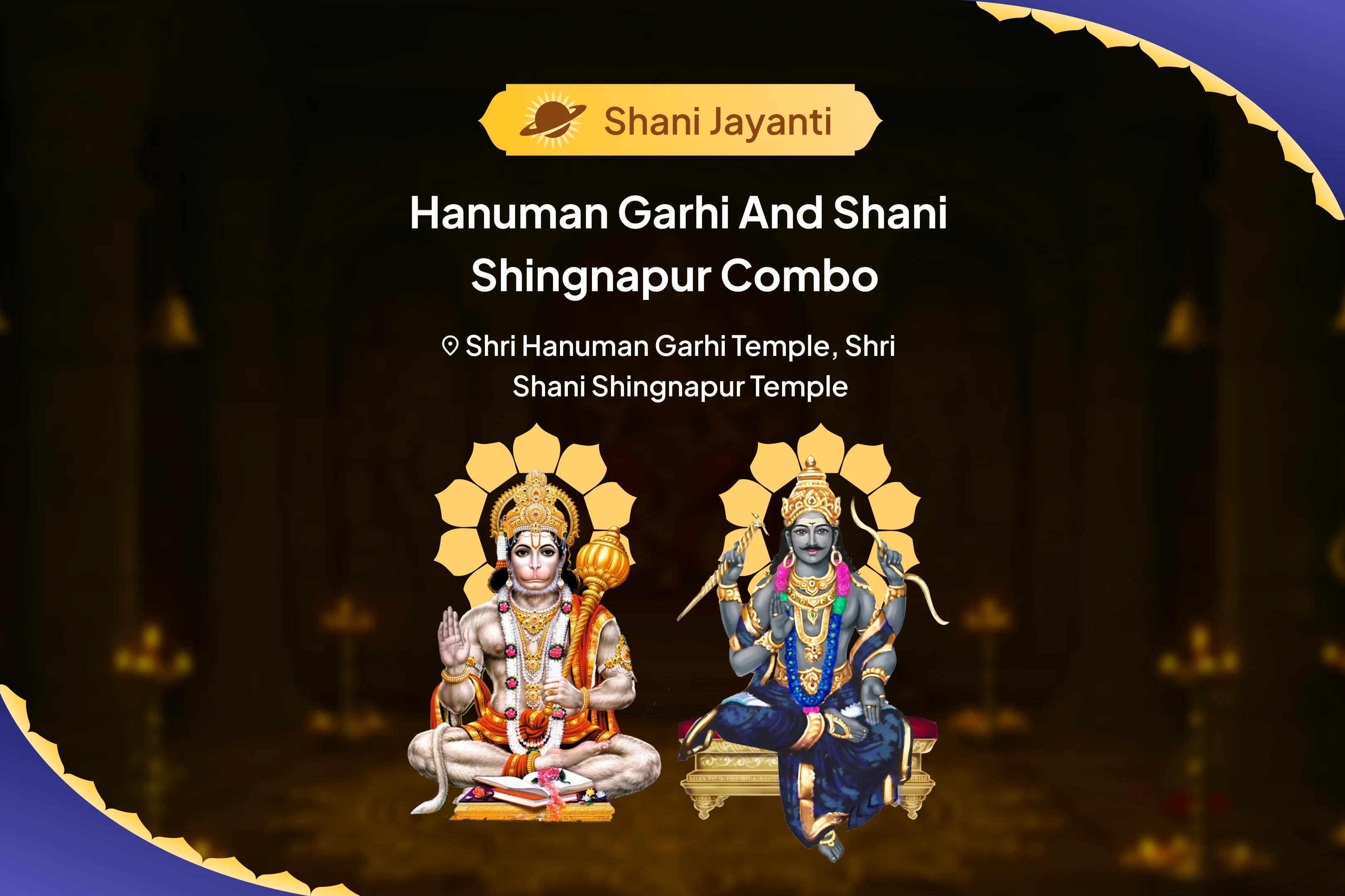 Shani Jayanti Shani-Hanuman Ayodhya-Shingnapur Combo Hanuman Garhi Sankat Mochan Puja and Shingnapur Shani Til Tel Abhishek for Courage and Fearlessness to Overcome Challenges