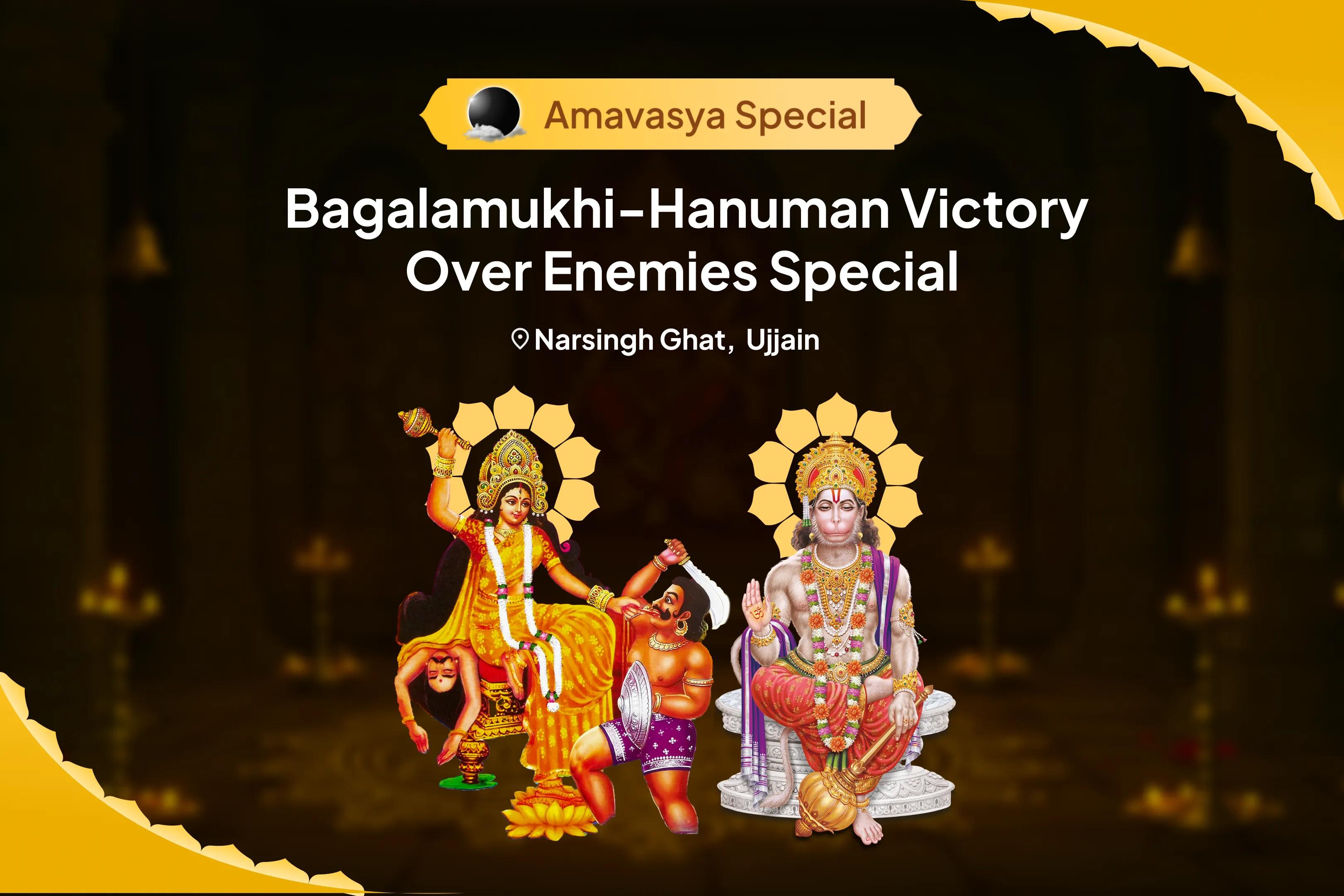 Amavasya Bagalamukhi-Hanuman Victory over Enemies Special Maa Bagalamukhi Shatru Buddhi Vinashini Yagya and Hanuman Shatrunjay Pujan for Protection from Enemies and Destroying Negativity