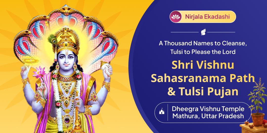 On Nirjala Ekadashi, participate in the sacred Vishnu Sahasranama Path & Tulsi Pujan at the world-famous 4500-year-old Shri Dheegra Vishnu Mandir, Mathura