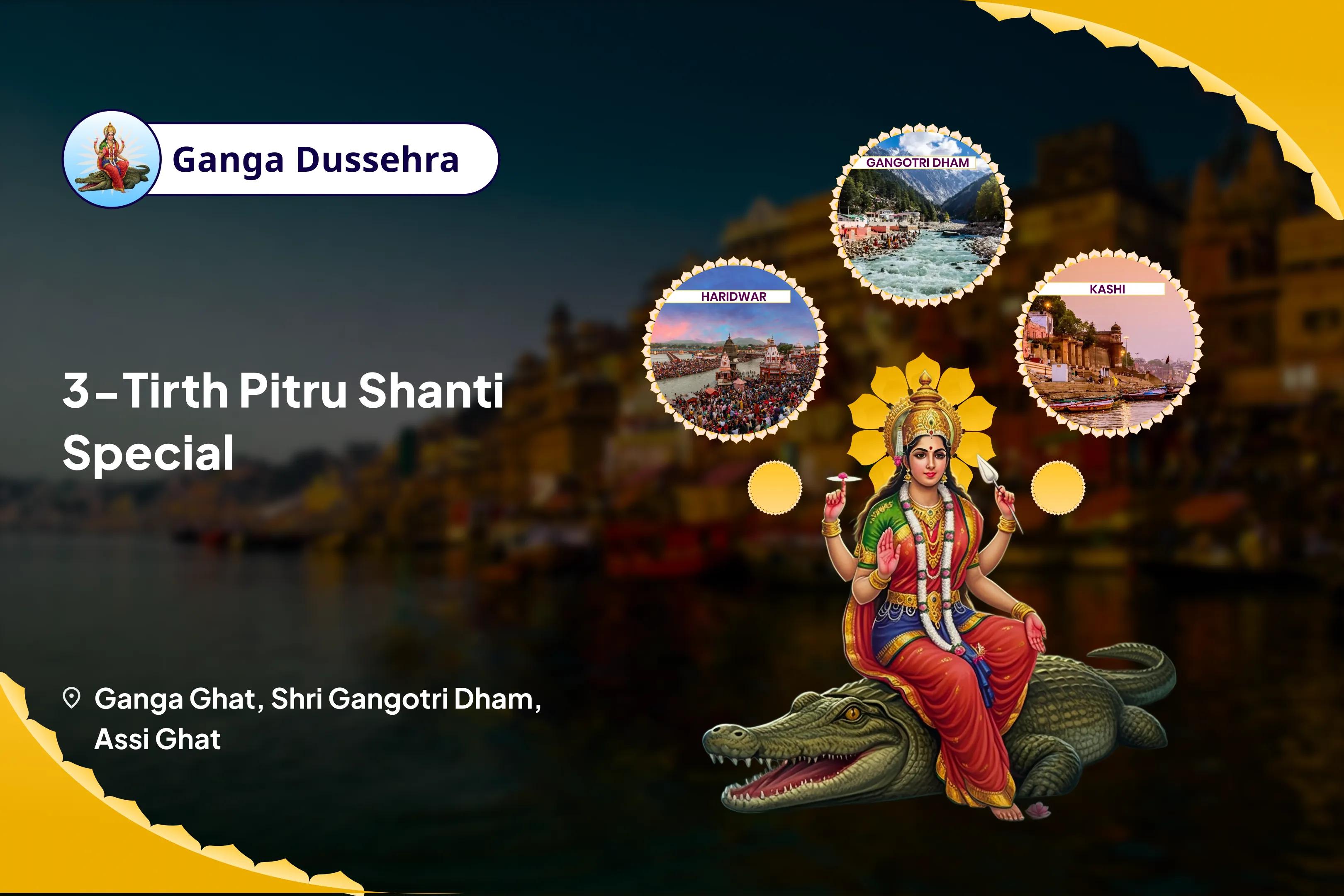 Ganga Dussehra 3-Tirth Pitru Shanti Special 3-Tirth Pitru Tarpan, Ganga Jal Shraddha & Pind Daan For Liberation from Ancestral Curses and Karmic Debts