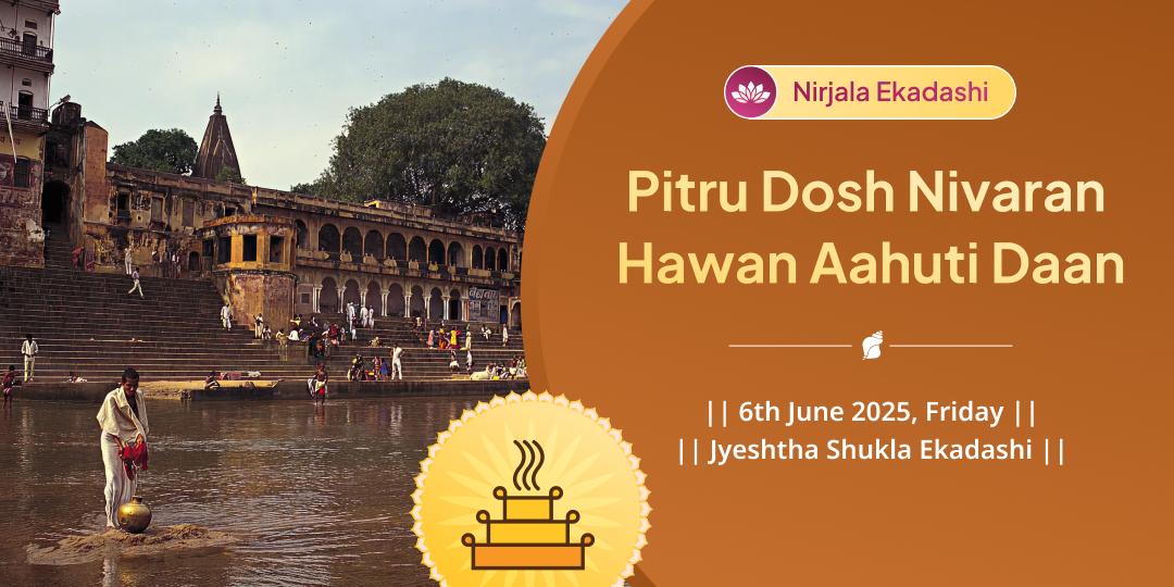 Nirjala Ekadashi – Gaya Pitru Dosh Nivaran Havan Seva