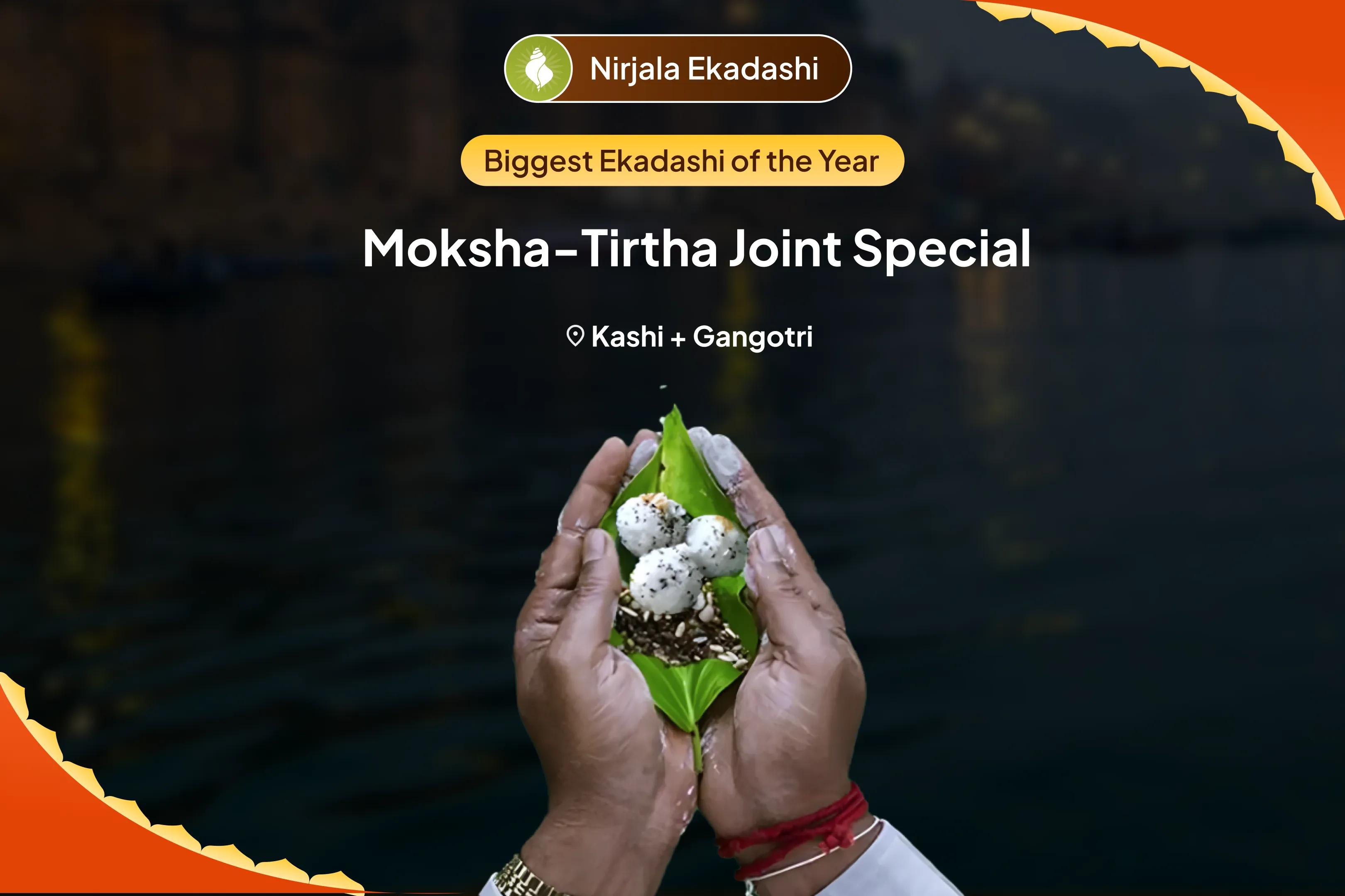 Nirjala Ekadashi Moksha-Tirtha Joint Special Pitru Dosh Shanti Mahapuja and Gangotri Dham Ganga Abhishek Puja Peace for Ancestors and Resolution of Family Discord