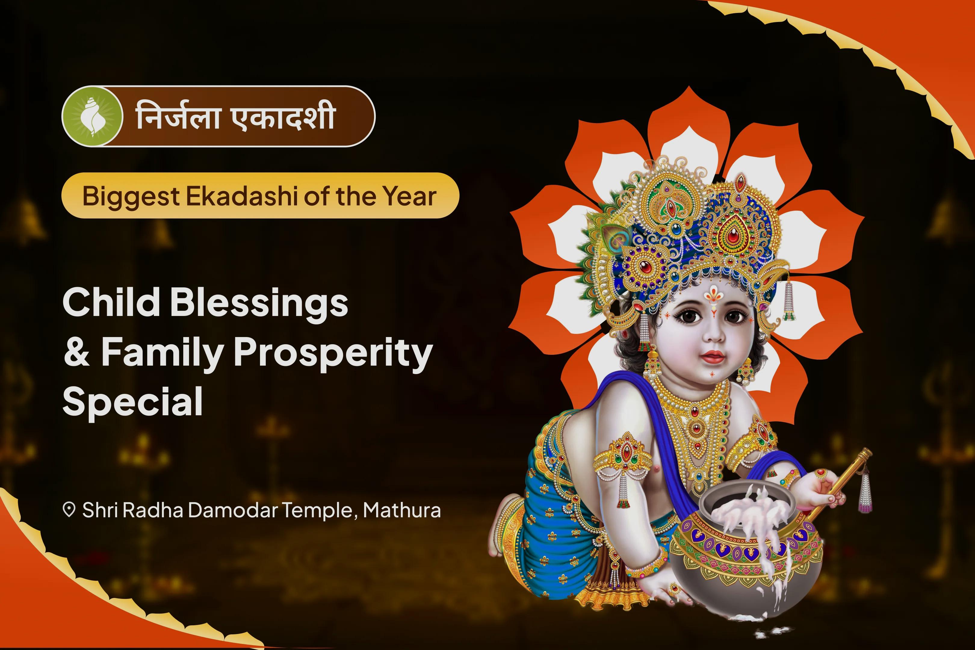 Nirjala Ekadashi Child Blessings & Family Prosperity Special 11,000 Santan-Gopal Mantra Jaap, Shri Laddu Gopal Panchamrit Abhishek & Santan-Sukh Havan Well-Being of Children and Family Harmony