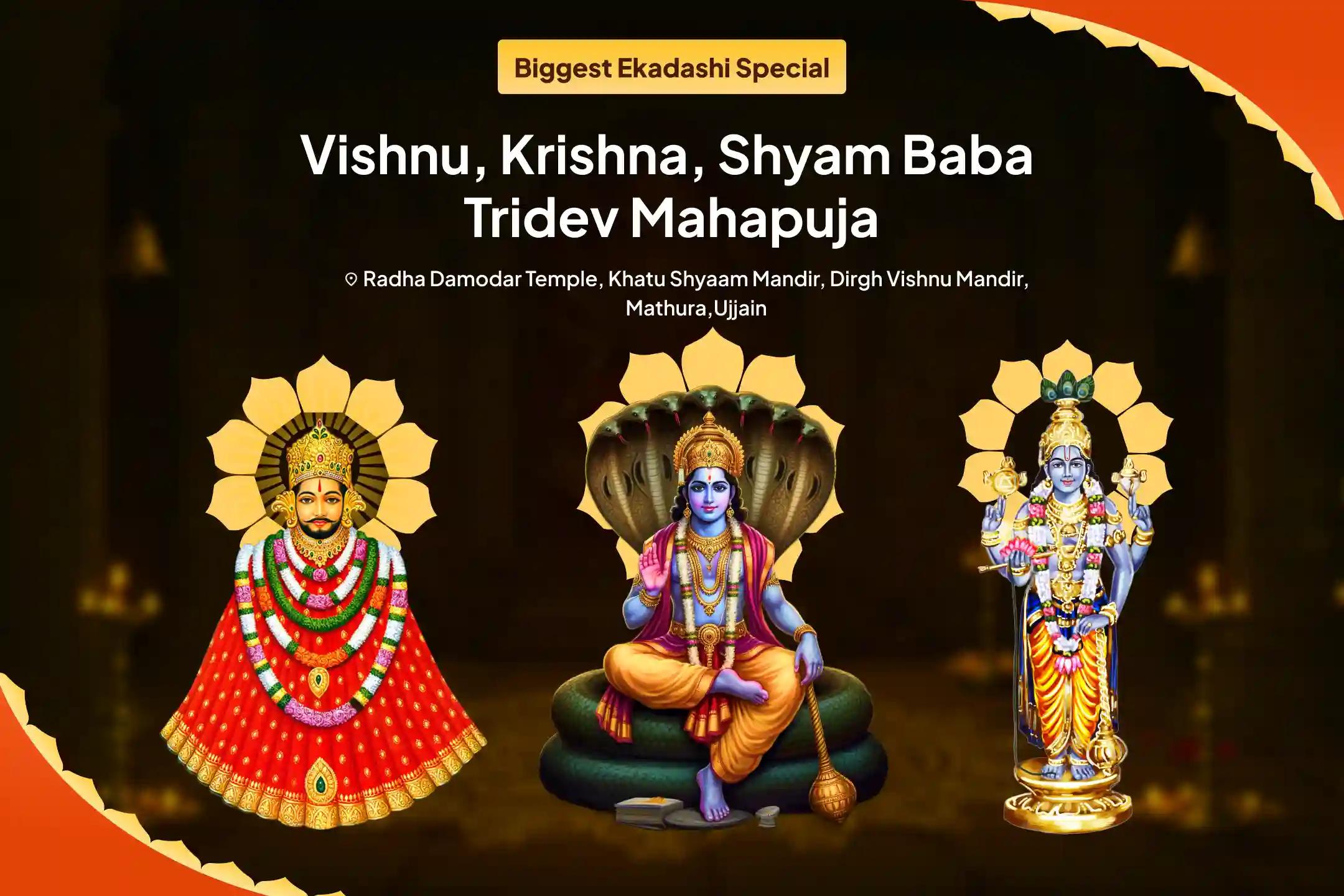 Biggest Ekadashi Special - Vishnu (Preserver), Krishna (Leela), Shyam Baba (Devotee Avatar) 4 Prahar Biggest Ekadashi - Tridev Bhakti Mahapuja for Protection, Devotion & Divine Support in Times of Uncertainty