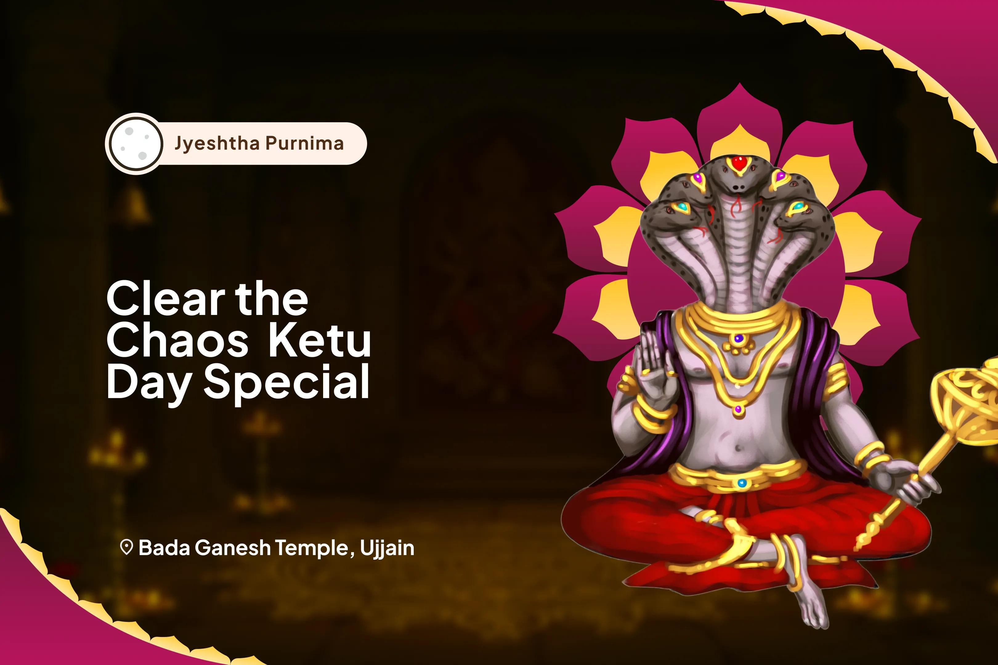 Clear the Chaos – Ketu Day Special 7,000 Ketu Mool Mantra Jaap, Ganesh Atharwashirsha and Ketu Shanti Havan to Overcome Delays, Directionlessness, and Overthinking