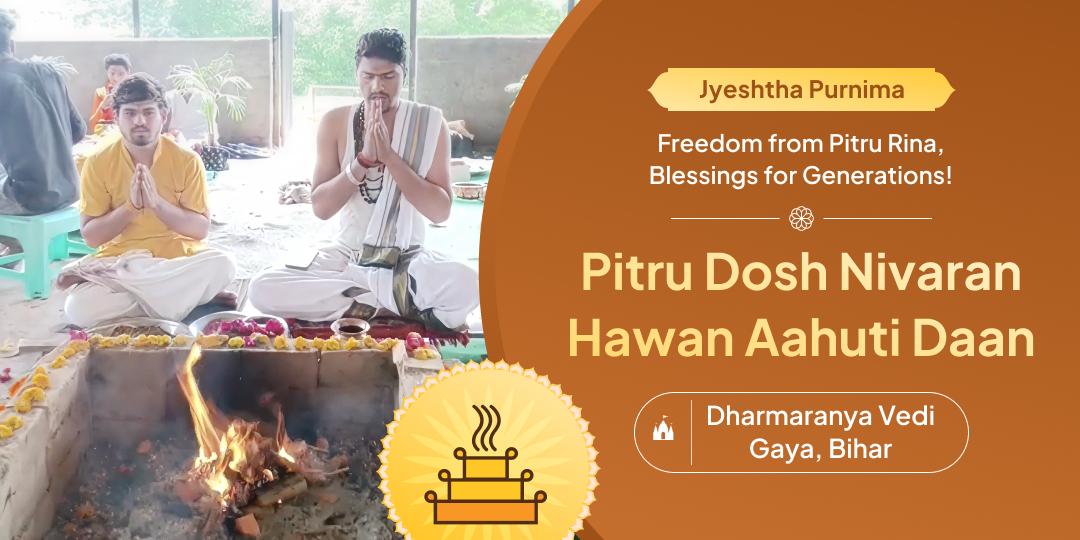 Evoke Jyeshtha Purnima blessings to ease Pitru Doshas at Moksha Teerth Gaya!