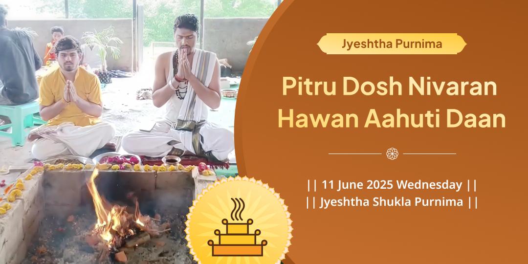 Jyeshtha Purnima Pitru Dosh Nivaran Gaya hawan Ahuti Daan