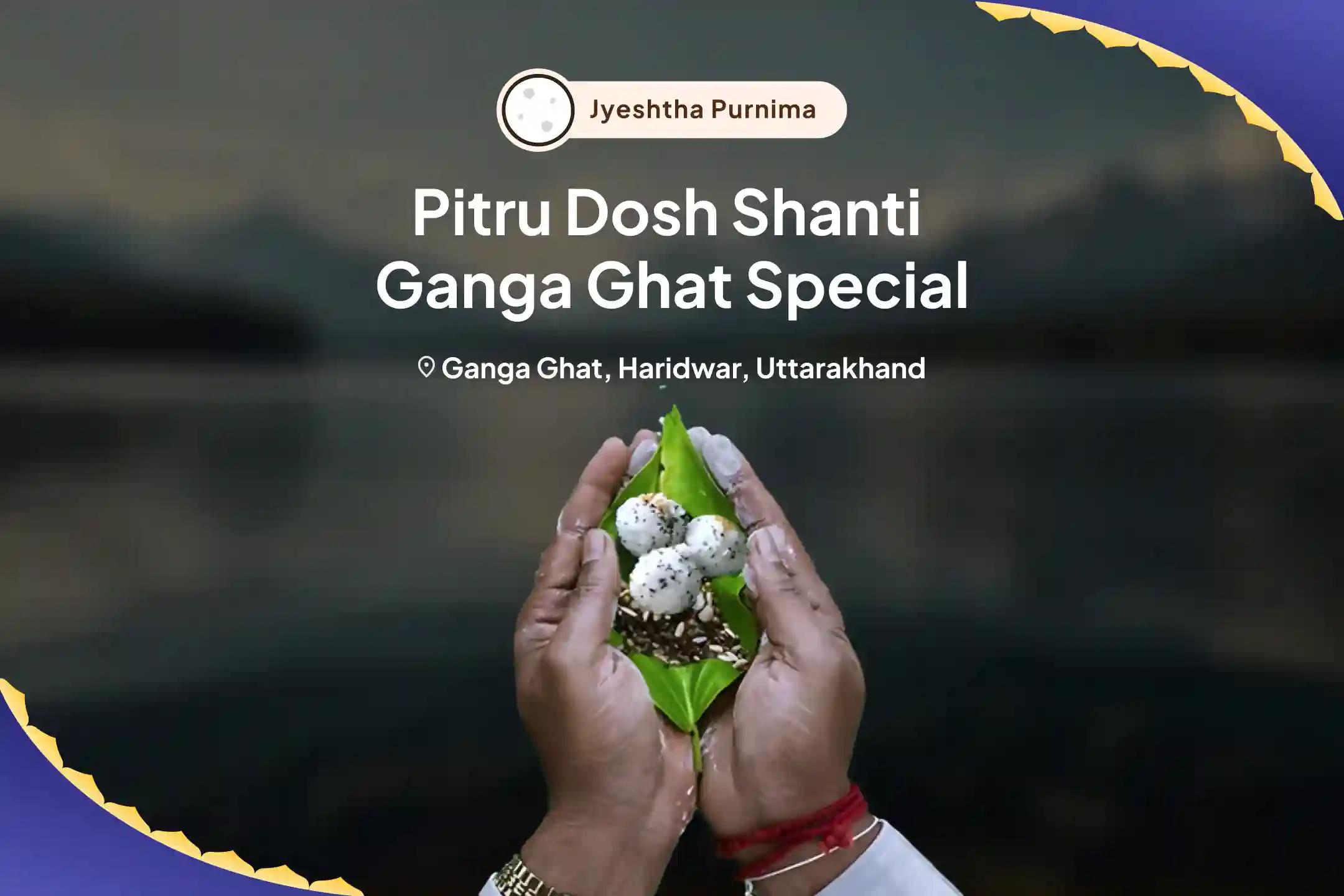Pitru Dosh Shanti Ganga Ghat Special Narayan Bali, Naag Bali and Pitru Shanti Mahapuja for Peace of Departed Souls