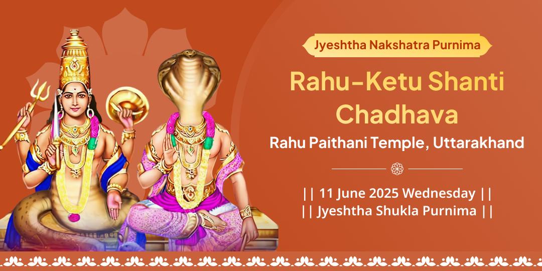 Jyestha Nakshatra-Purnima Mahayog Rahu-Ketu Shanti Paithani Chadhava