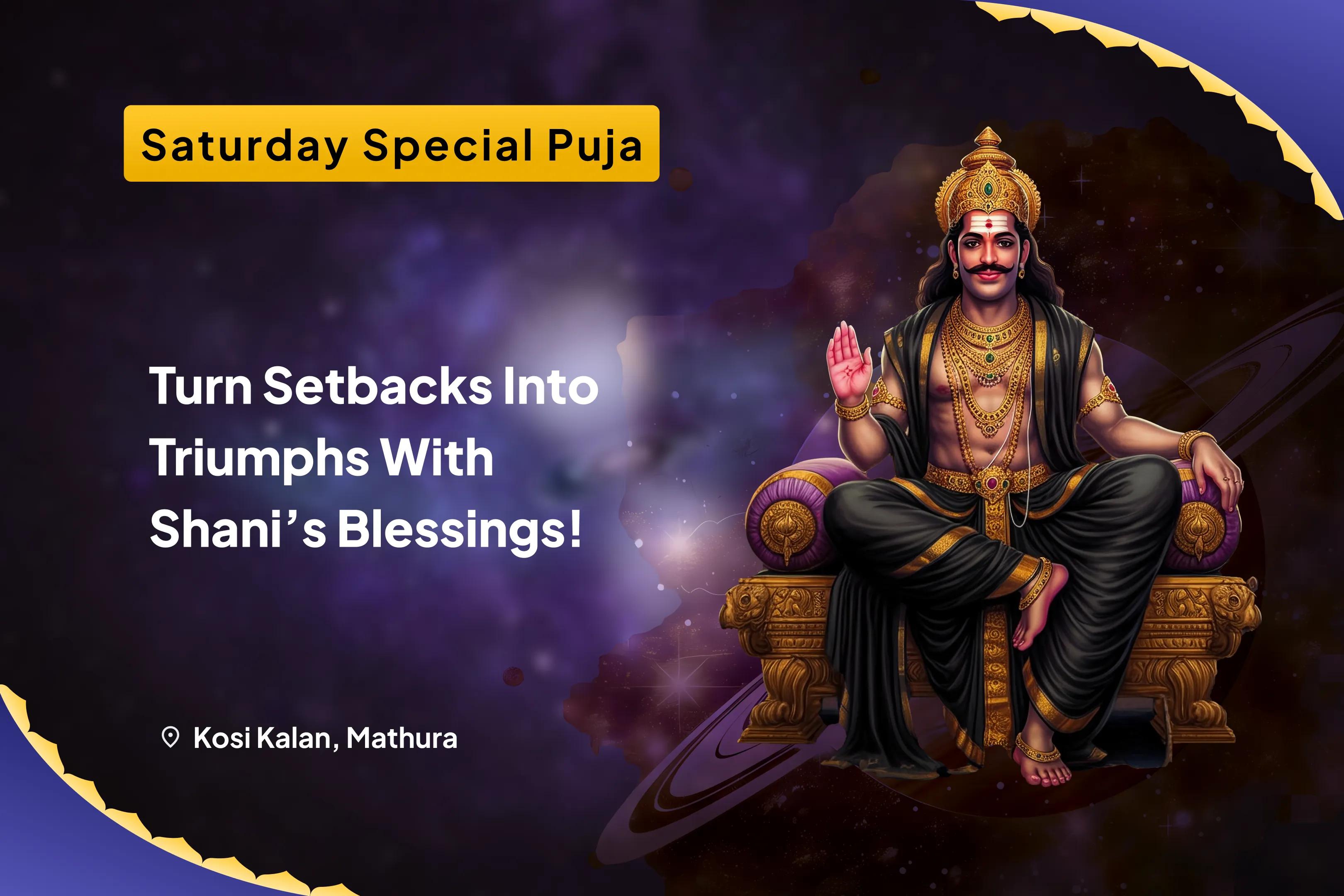 Turn Setbacks into Triumphs with Shani’s Blessings! Shani Shanti Mahapuja and Yagya for Overcoming Challenges and Adversities in Life