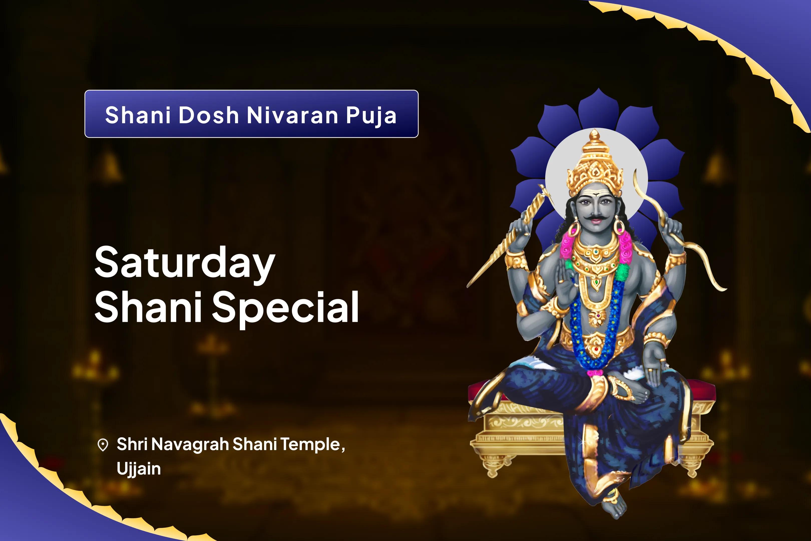 Saturday Shani Special Shani Saade Saati Peeda Shanti Mahapuja, Shani Til Tel Abhishek and Mahadasha Shanti Mahapuja for Overcoming Challenges and Adversities in Life