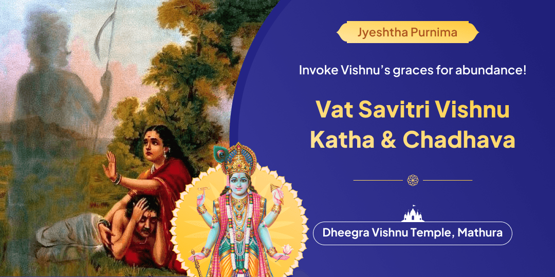 Celebrate Vat Purnima with Satyavan–Savitri Vrat Katha & Chadhava Seva and attain peace and prosperity!