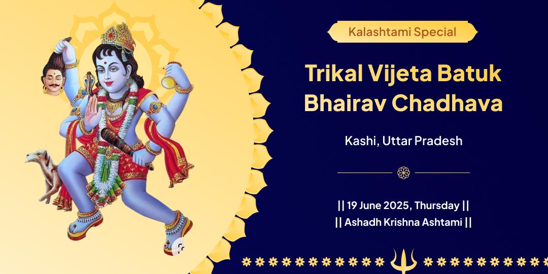 Kalashtami Trikal Vijeta Bhairav Chadhava