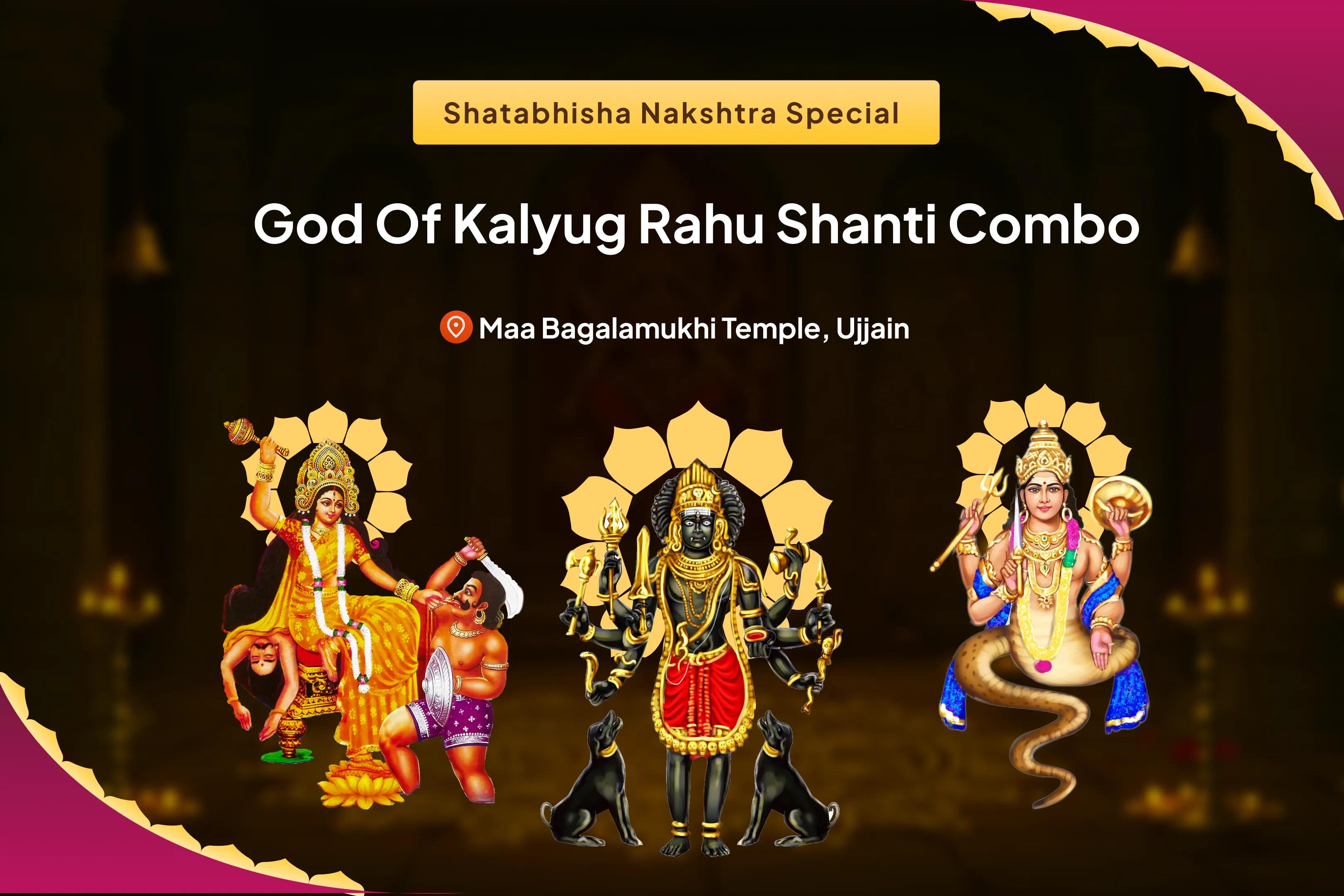 God of Kalyug Rahu Shanti Combo Maa Bagalamukhi Tantra Yukta Yagya, Batuk Bhairav Aapda Haran Pujan and Rahu Graha Shanti Havan To Paralyse Negative Energies and Sudden Misfortunes in Life