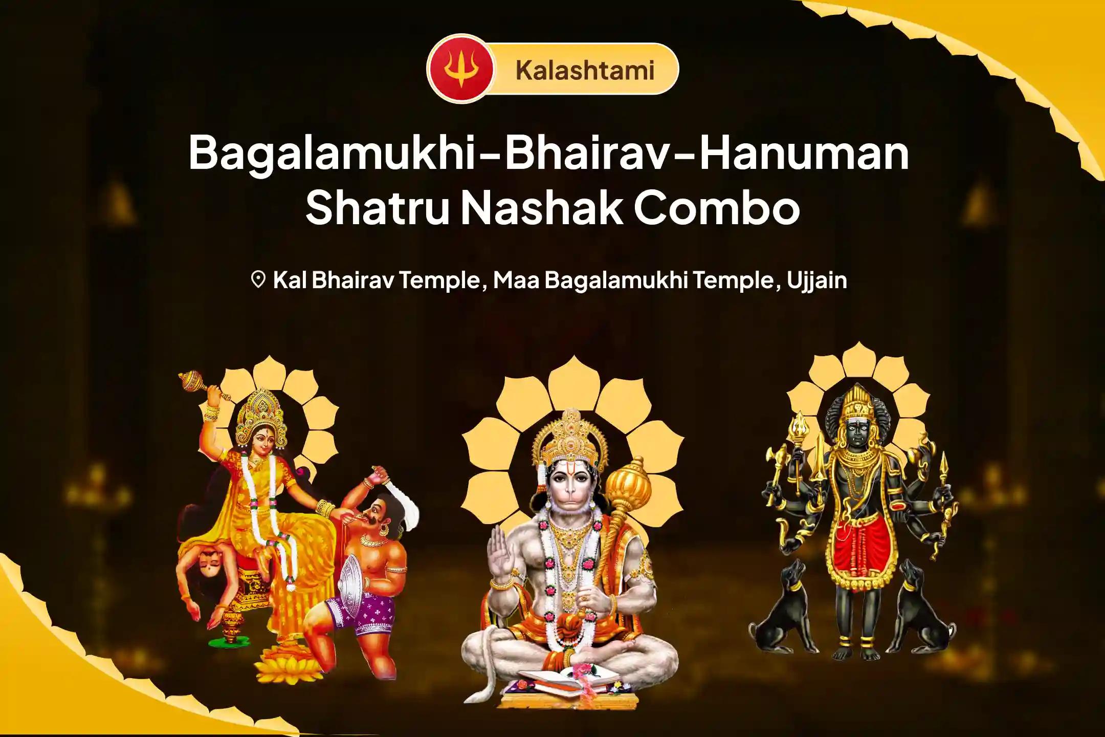 Kalashtami Bagalamukhi-Bhairav-Hanuman Shatru Nashak Combo Maa Bagalamukhi, Kaal Bhairav and Sankat Mochan Hanuman Sarva Kasht Nivaran Puja and Yagya for Protection from Enemies, Destroying Negativity and Removing Obstacles in Life