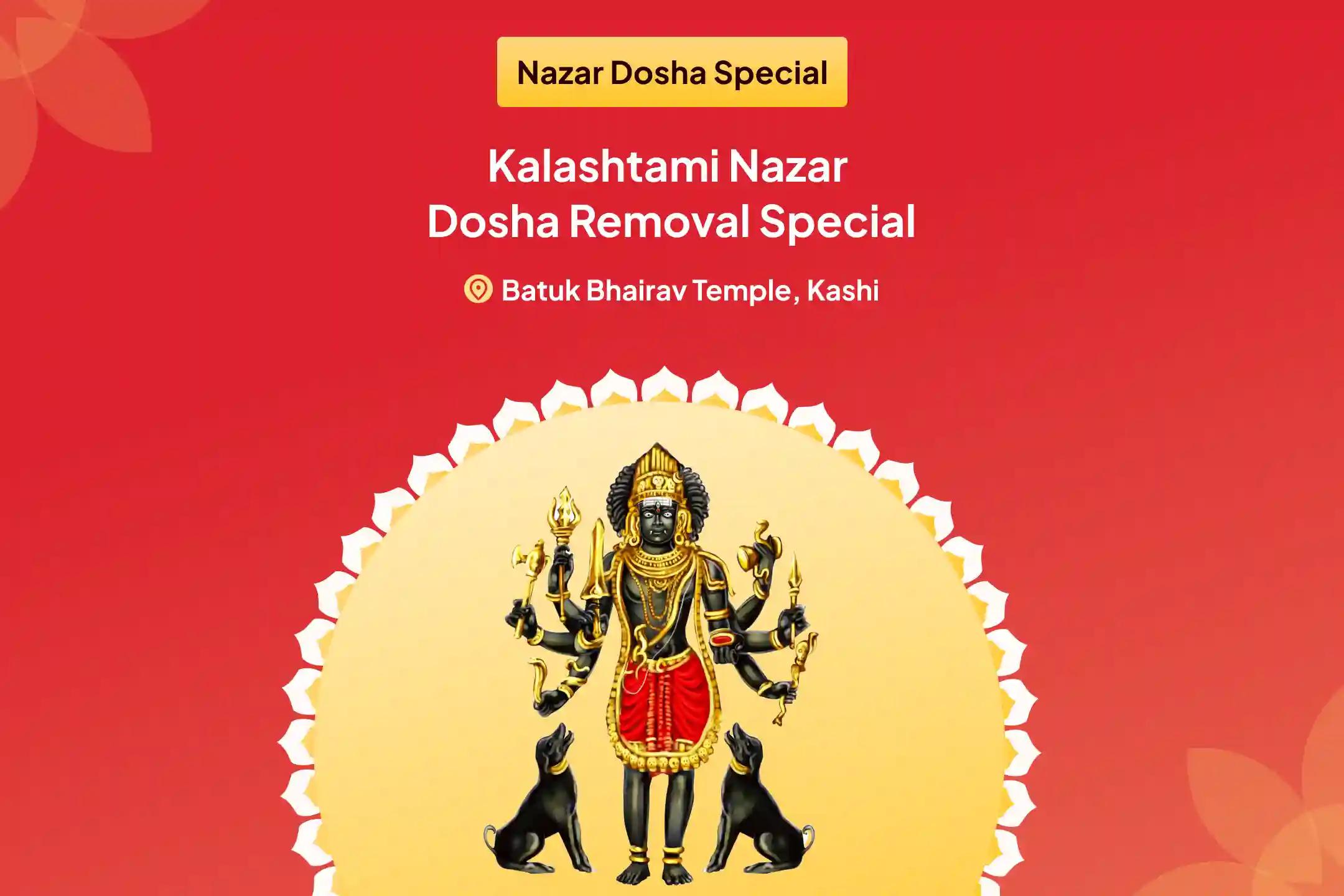 Kalashtami Nazar Dosha Removal Special Nazar Dosha (Evil Eye) Shanti Puja and Homa for Blessings of Removal of Evil Eye and Destruction of Negativity