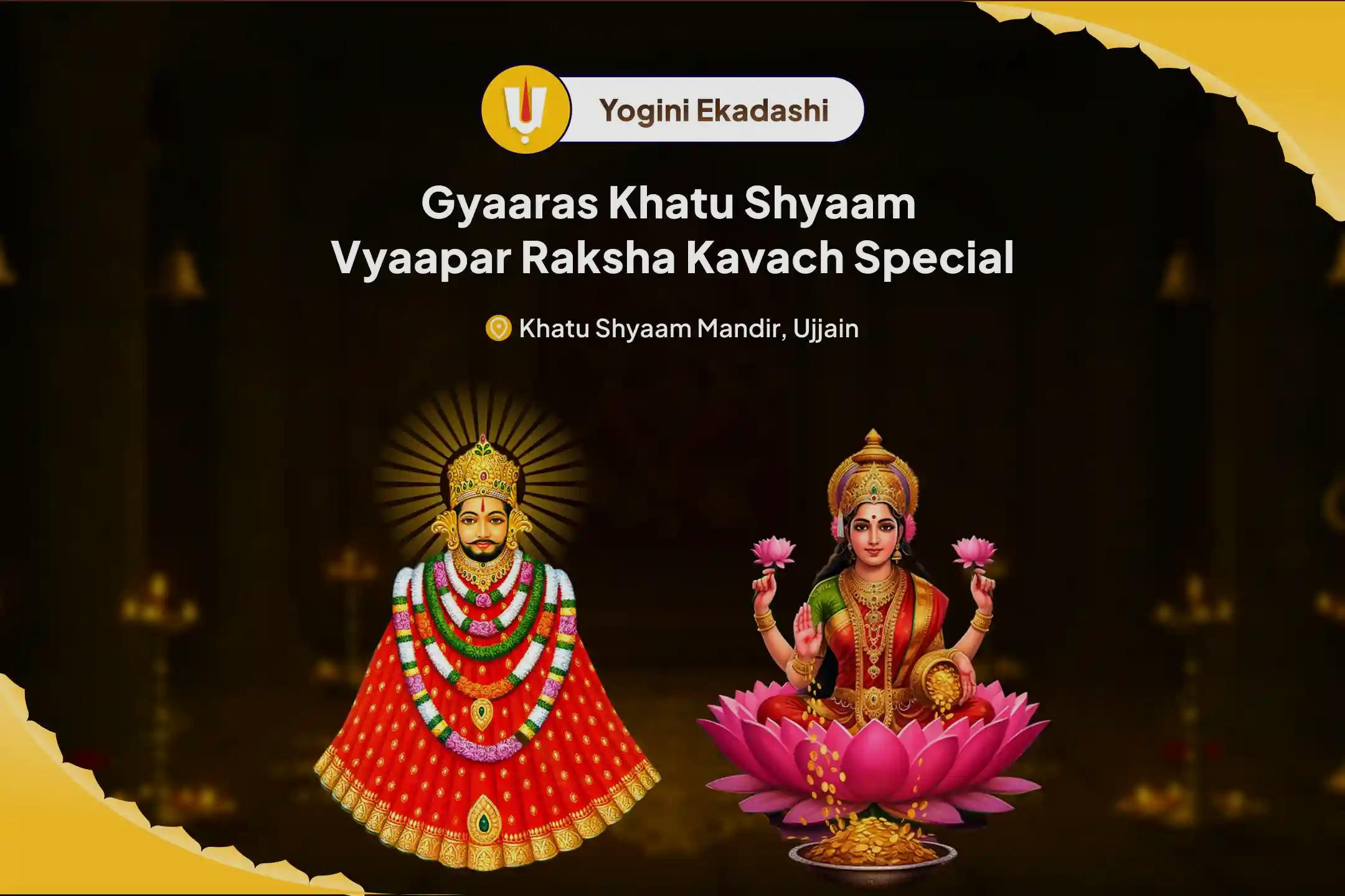 Gyaaras Khatu Shyaam Vyaapar Raksha Kavach Special Khatu Shyam Udyog Lakshmi Vandana, Vyapaar Vriddhi Sankalp & Tilak Shringar Seva For Protection and Growth In Business and Financial Stability