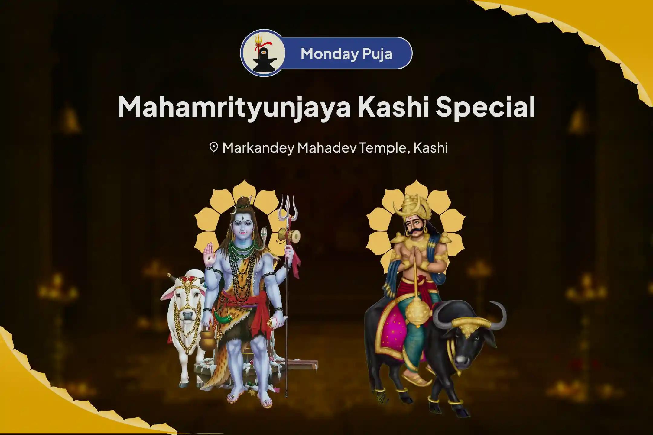Mahamrityunjaya Monday Kashi Special Markandey Mahadev Mahamrityunjaya Mantra Jaap, Yam Dand Mukti Pujan and Ayushya Homa For Blessing of Longevity and Prosperity