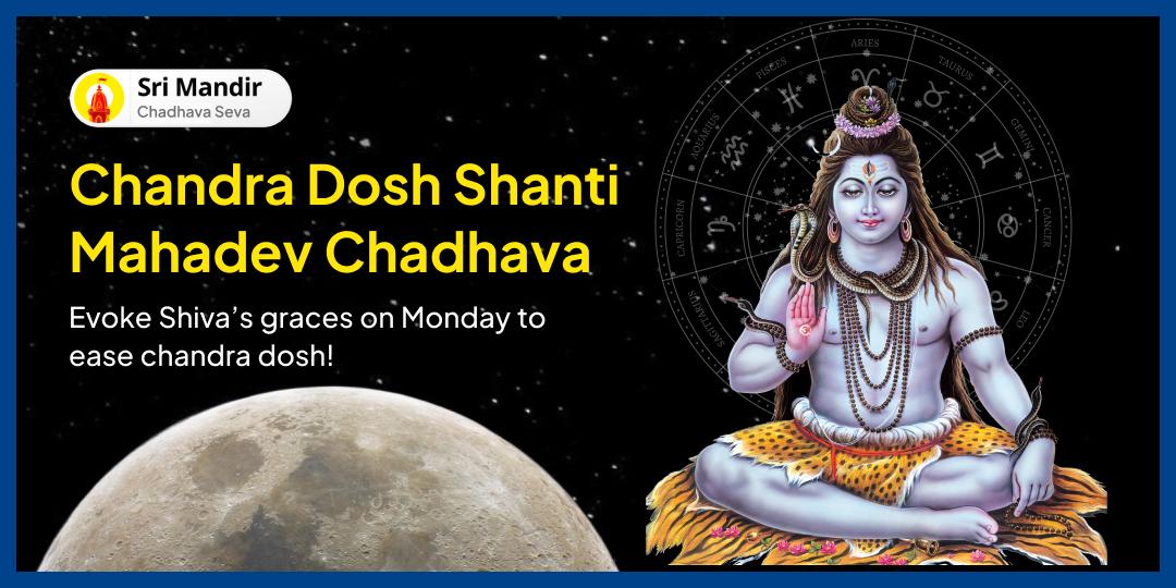 Call upon mighty graces of Lord Shiva to gain relief from Chandra doshas with a powerful Monday Chadhava!