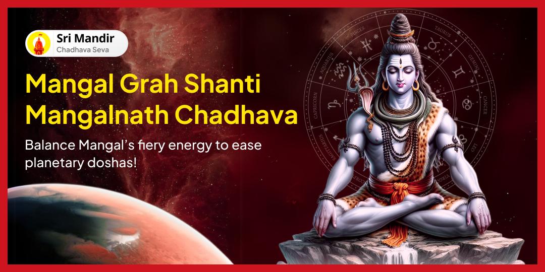 Invoke Mangal’s blessings in your life on Tuesday and ease Mangal doshas with Mangalnath Mahadev Chadhava!