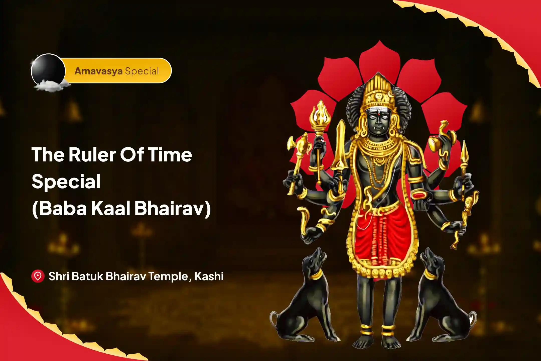 Amavasya Kaal Bhairav – The Lord of Time Special Kaal Bhairav Nishita Kaal Samay Bandhan Vimochan Amavasya Anushthan To overcome procrastination, delays, and missed opportunities