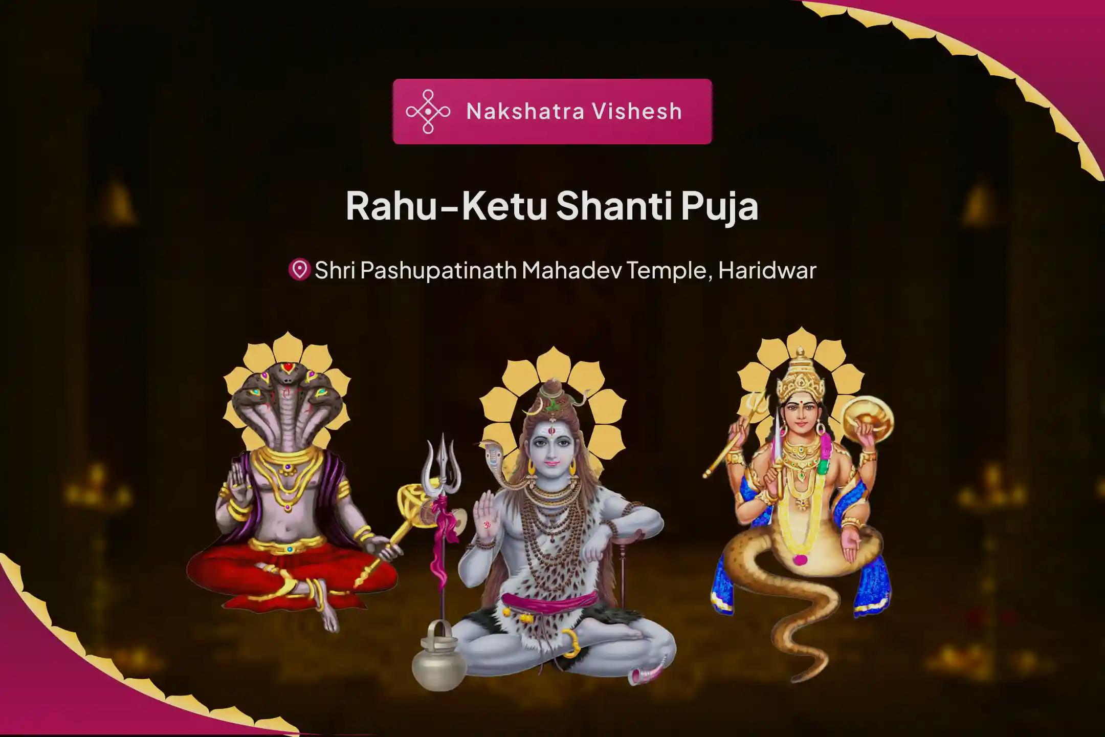 Rahu-Ketu Shanti Nakshatra Special Rahu-Ketu Peeda Shanti Puja and Shiv Rudrabhishek For the blessings of mental clarity and improved decision-making