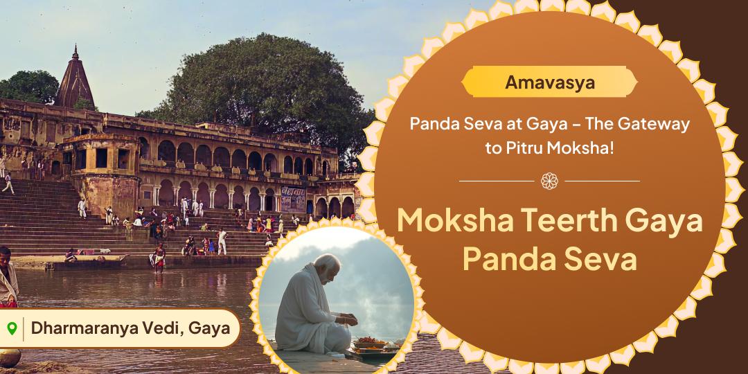 On the 'Amavasya Tithi' Perform Panda Seva at Moksha Teerth Gaya and get Blessings for Pitru Shanti 