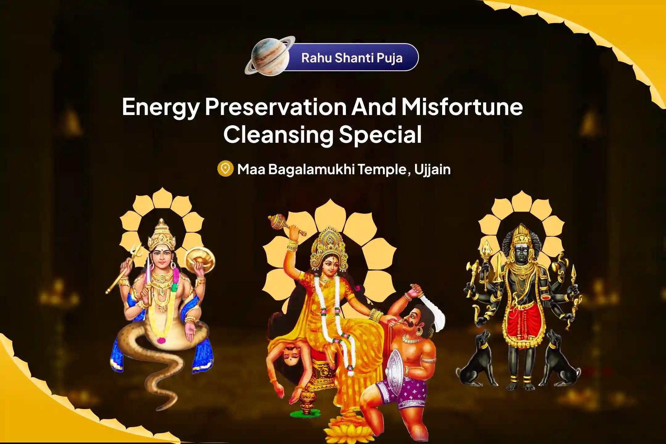 Energy Protection & Misfortune Cleanse Special Special Negativity Removal Puja of Maa Baglamukhi, Bhairav, and Rahu To Get Relief from Misfortunes and Sudden Setbacks
