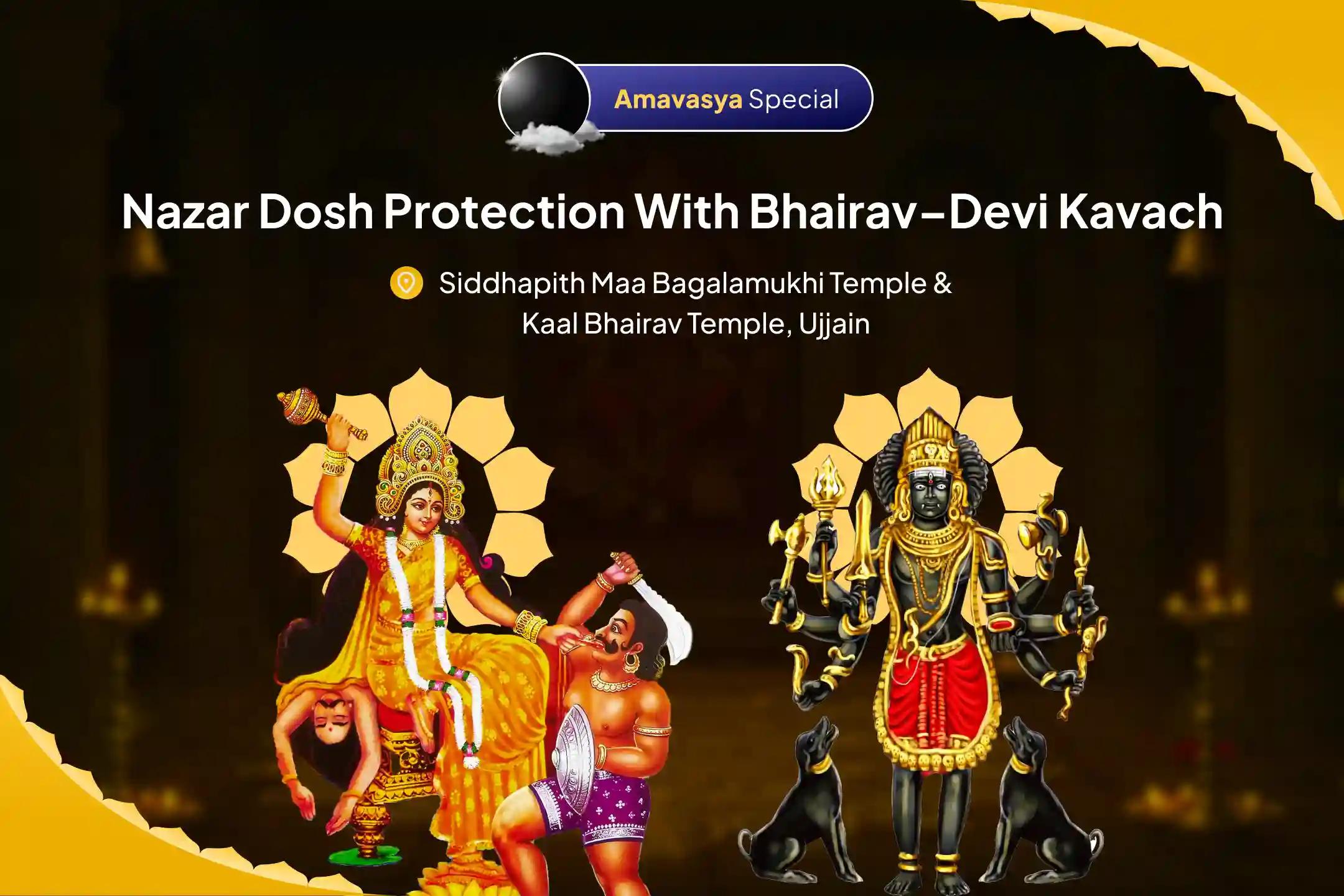 Amavasya Nazar Dosh Combined Bhairav-Devi Kavach Kal Bhairav Stotra, Devi Kavach & Nishit Kaal Raksha Havan For complete protection from evil eye and negative energies
