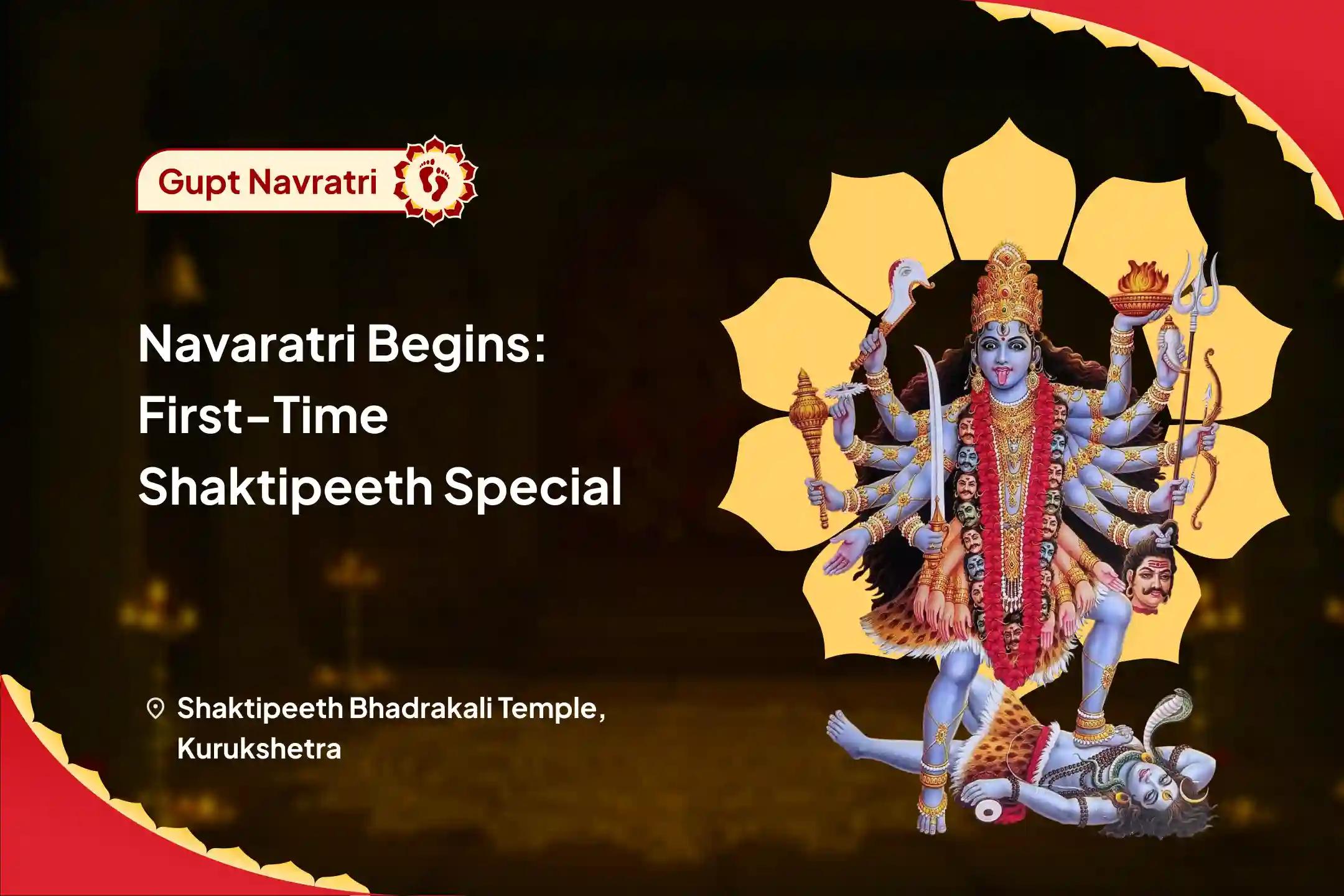 Navaratri Begins: First-Time-Shaktipeeth Special Bhadrakali Shaktipeeth Special Gupt Navratri Puja and Yagya For Protection from Hidden Negativity