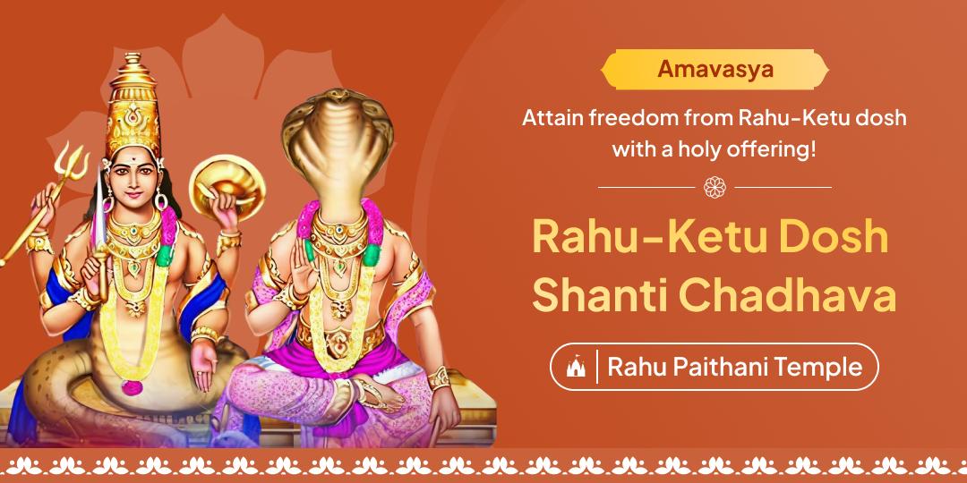 Ease Rahu-Ketu Dosh with a powerful chadhava at Rahu Paithani Temple on Amavasya!