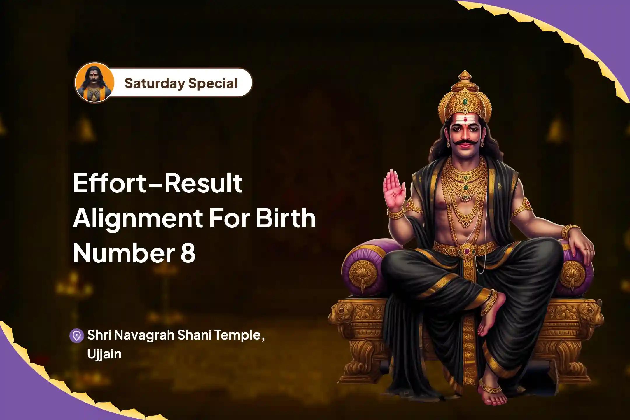 Effort–Result Alignment for Birth Number 8 Moolank 8 Shani Puja for Momentum and Release To Break Delay Cycles and Turn Effort Into Results