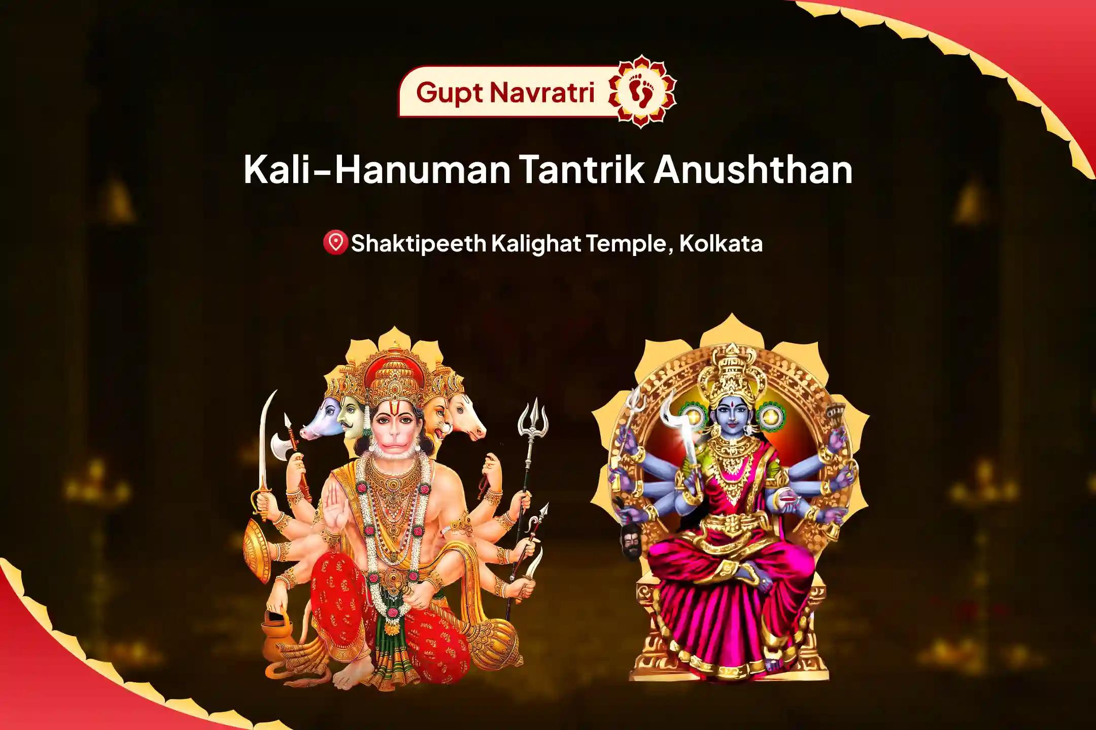 Gupt Navratri Kali-Hanuman Tantrik Anushthan Panchmukhi Hanuman Kavach Path and Guhya Kali Maha Homa For Protection from Negative Energies and Evil Forces